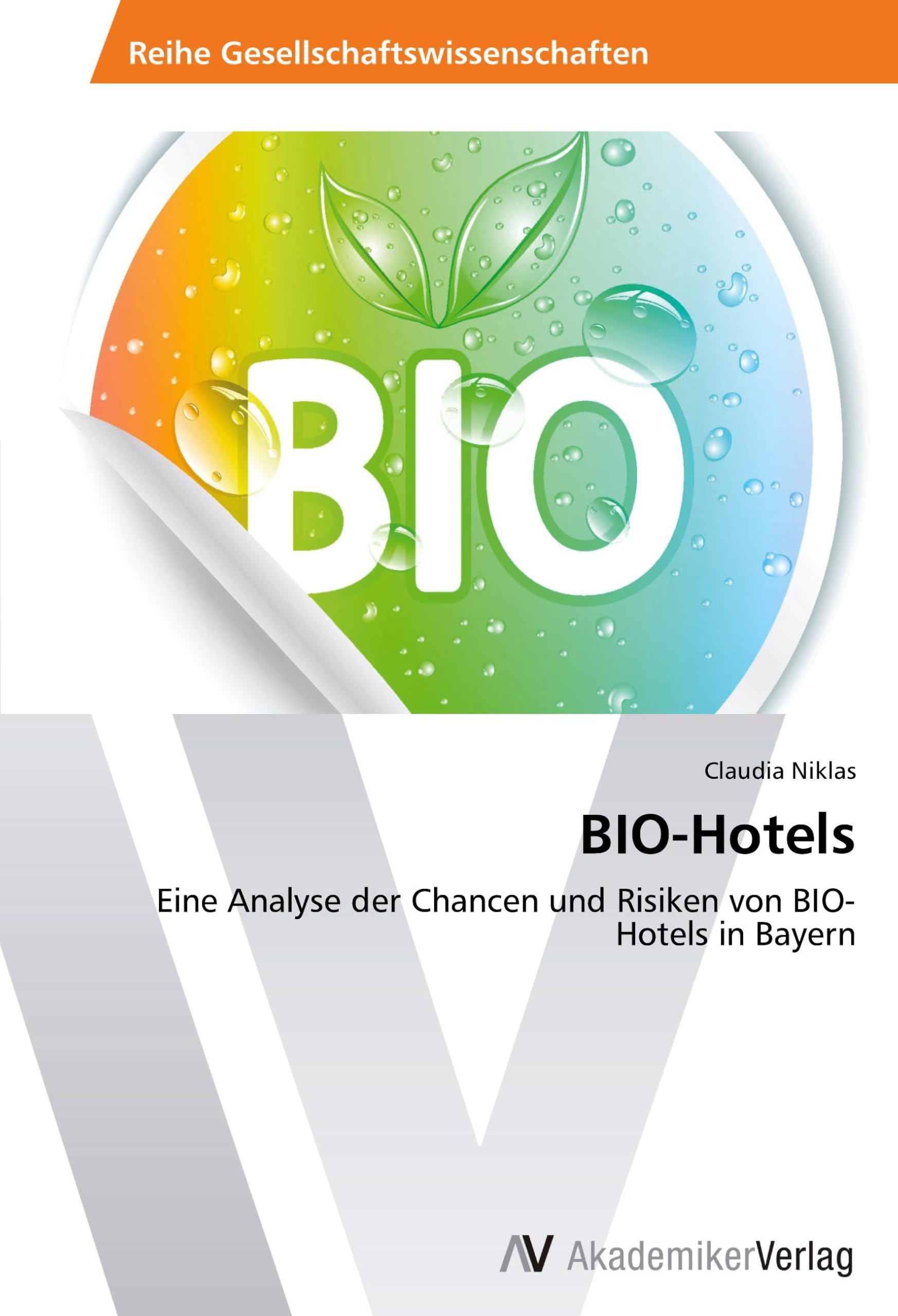 BIO-Hotels: Eine Analyse der Chancen und Risiken von BIO-Hotels in Bayern Law