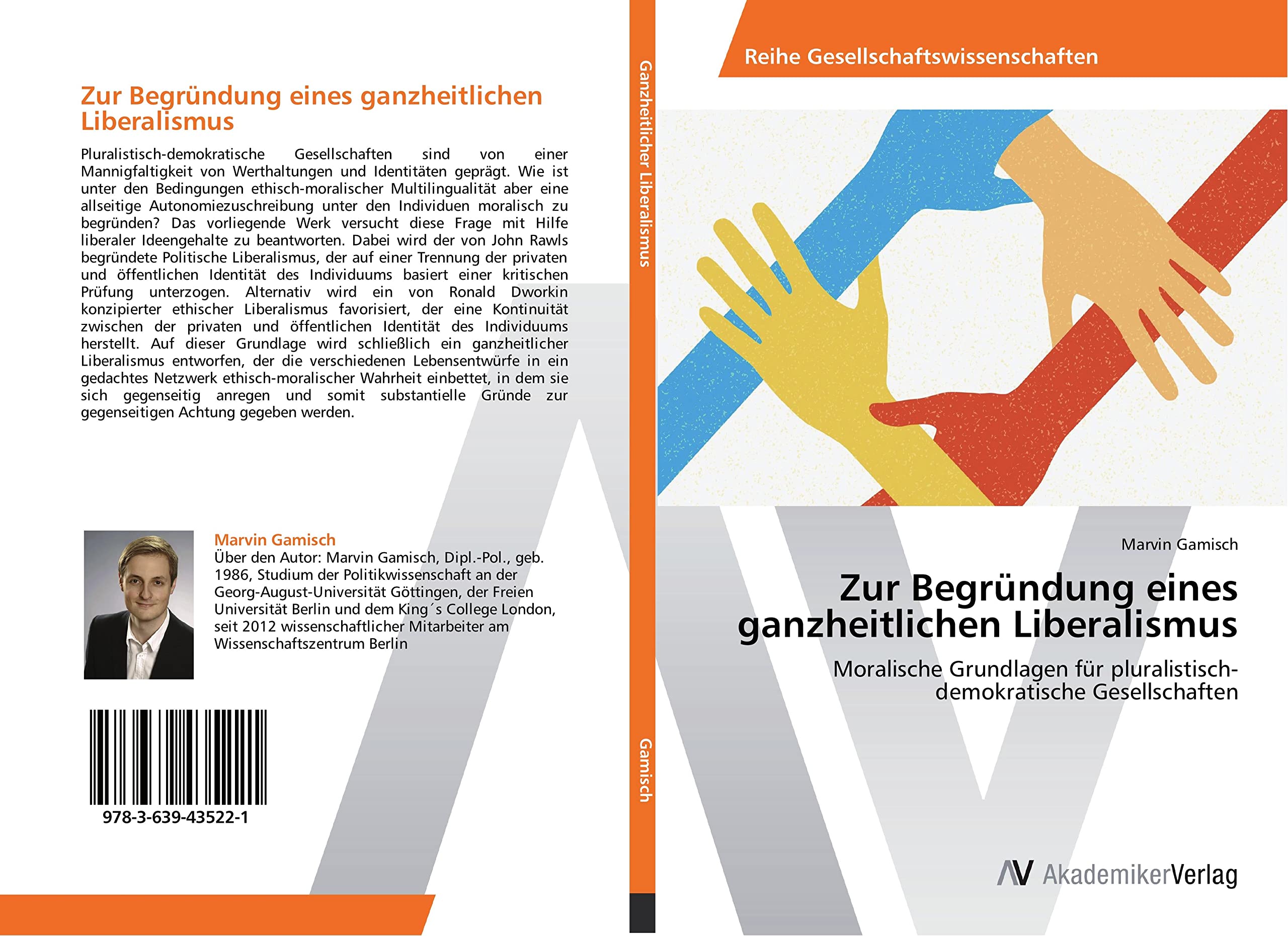 Zur Begründung eines ganzheitlichen Liberalismus: Moralische Grundlagen für pluralistisch-demokratische Gesellschaften Philosophy