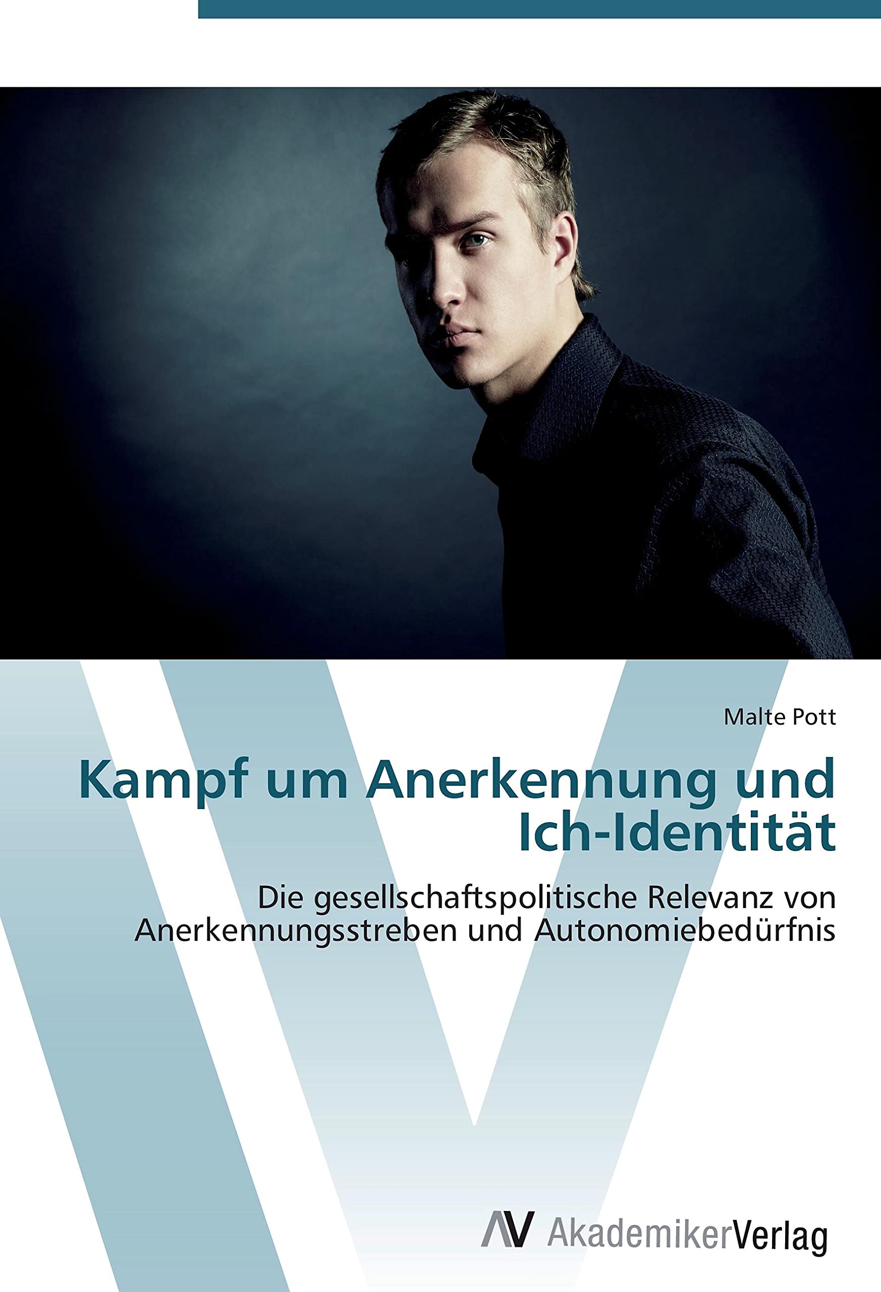 Kampf um Anerkennung und Ich-Identität: Die gesellschaftspolitische Relevanz von Anerkennungsstreben und Autonomiebedürfnis Law