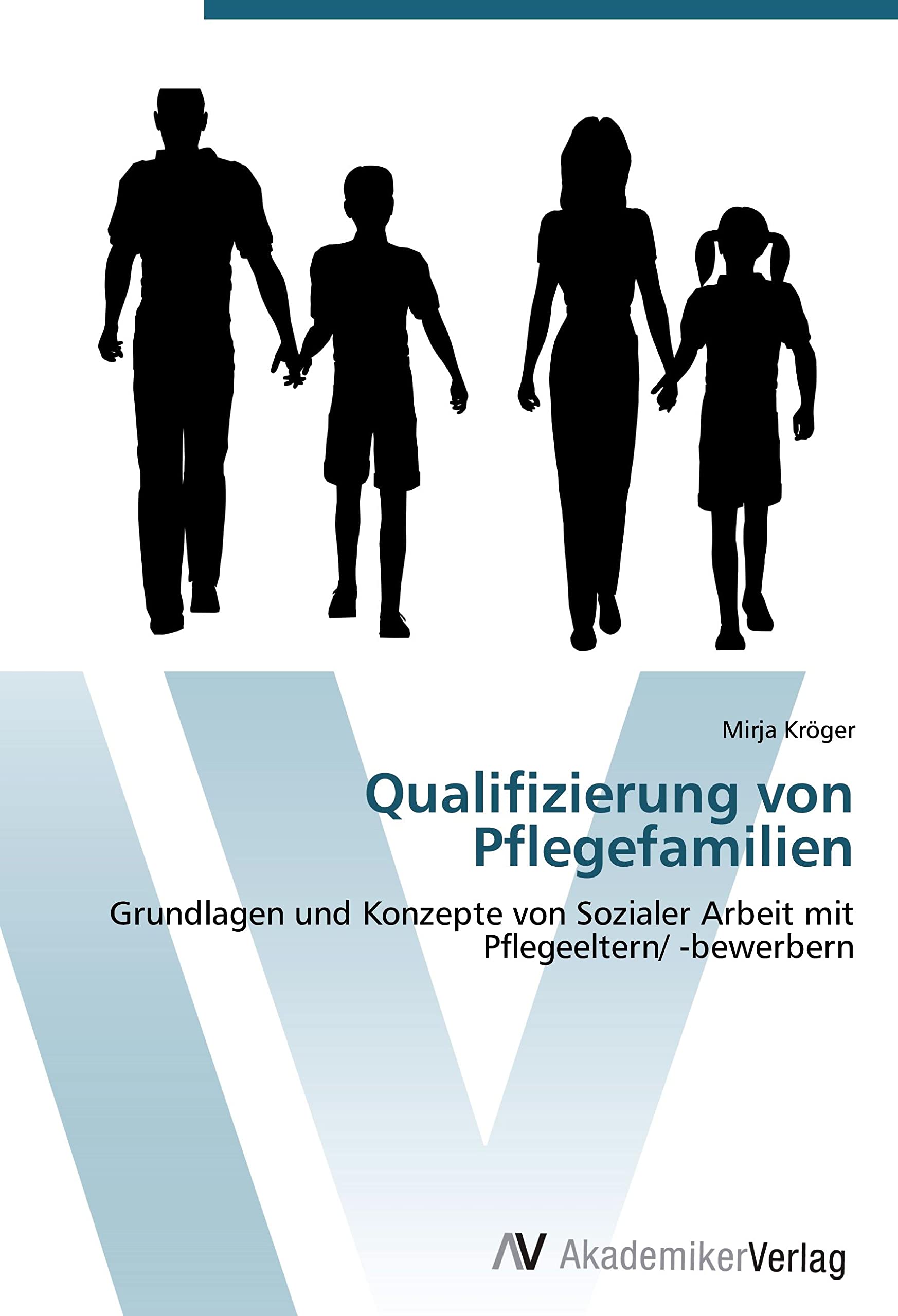 Qualifizierung von Pflegefamilien: Grundlagen und Konzepte von Sozialer Arbeit mit Pflegeeltern/ -bewerbern Education & Training