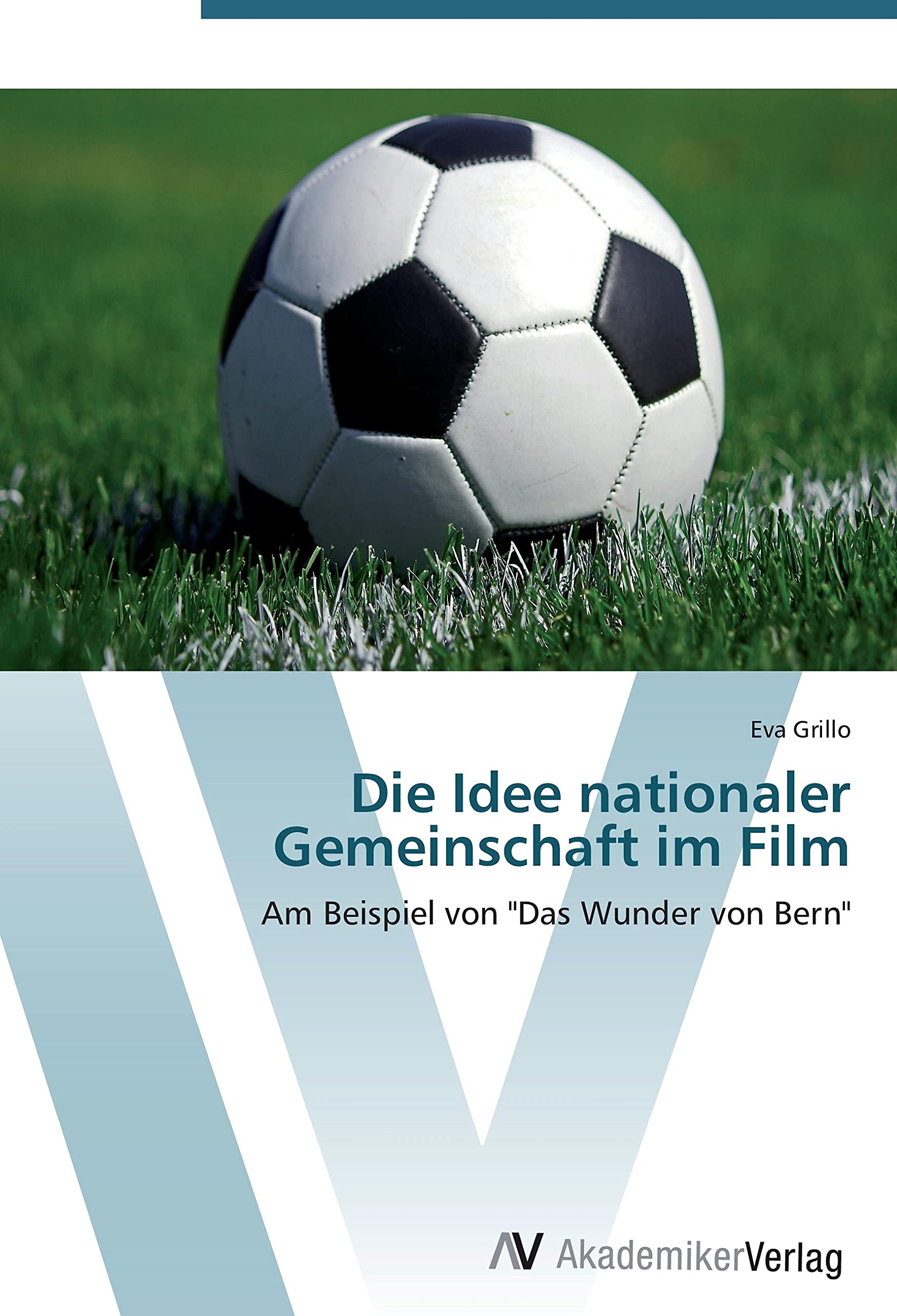 Die Idee nationaler Gemeinschaft im Film: Am Beispiel von "Das Wunder von Bern" Leisure & Fun