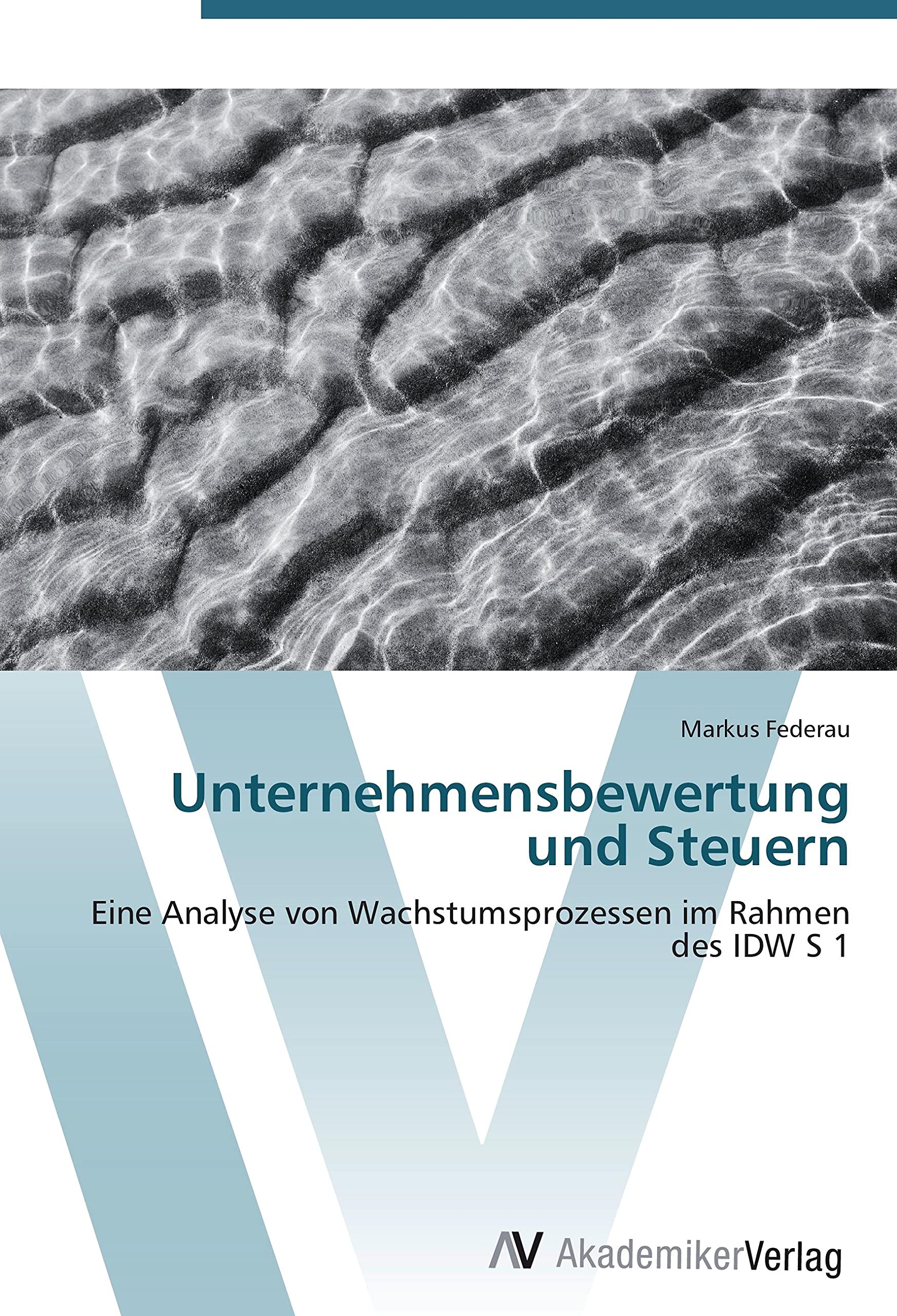 Unternehmensbewertung und Steuern: Eine Analyse von Wachstumsprozessen im Rahmen des IDW S 1 Law
