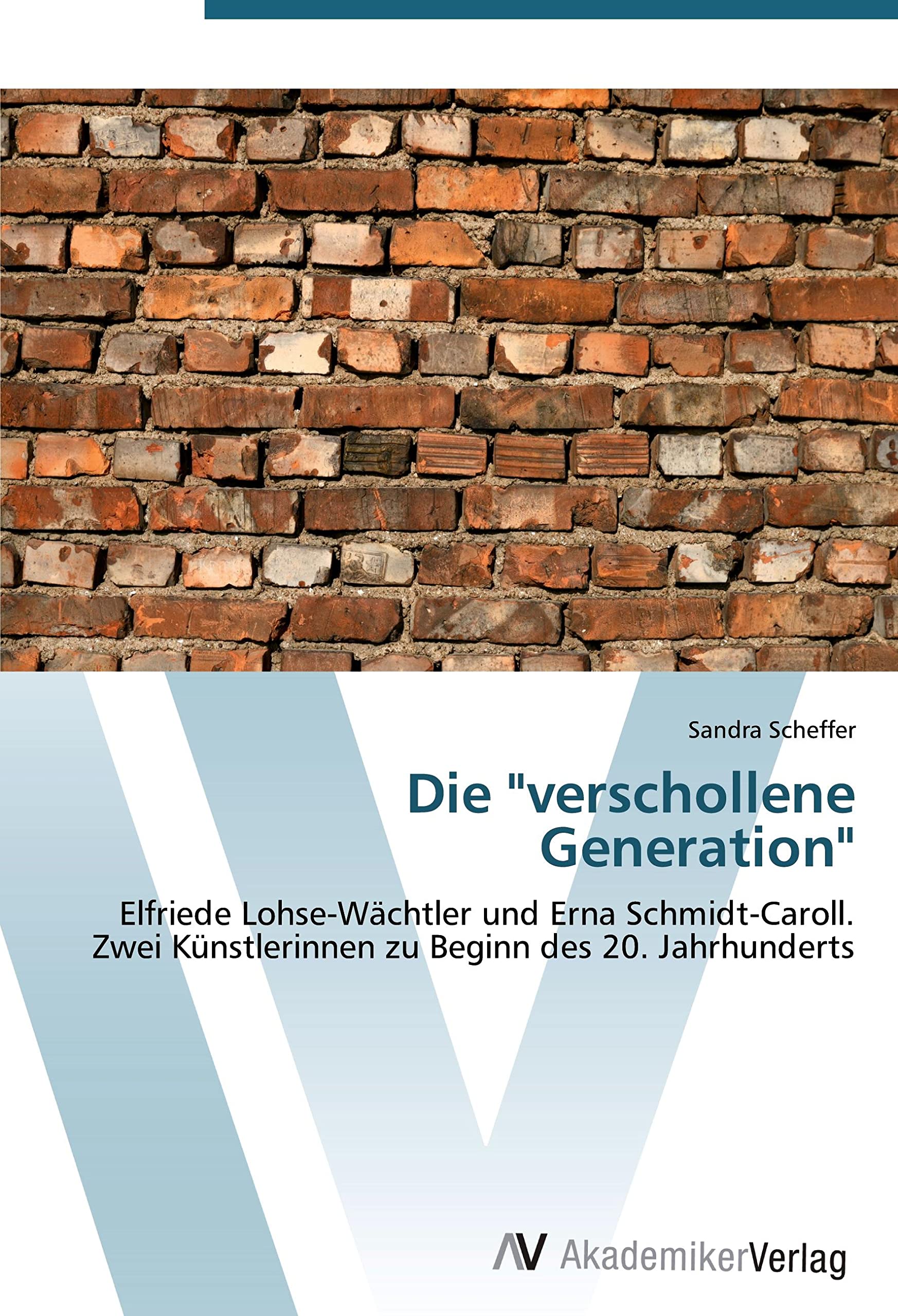 Die "verschollene Generation": Elfriede Lohse-Wächtler und Erna Schmidt-Caroll. Zwei Künstlerinnen zu Beginn des 20. Jahrhunderts Film, Art & Culture