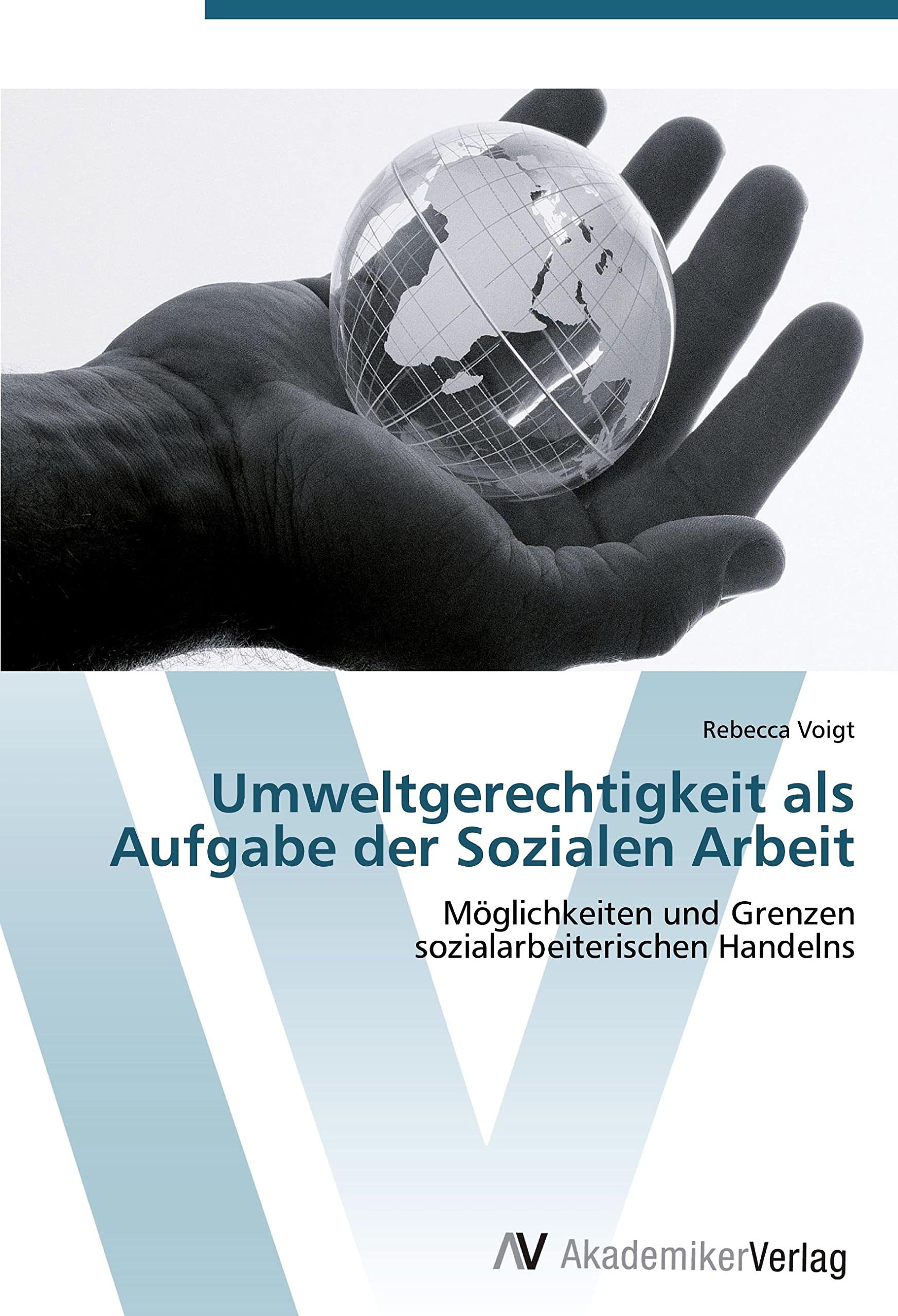 Umweltgerechtigkeit als Aufgabe der Sozialen Arbeit: Möglichkeiten und Grenzen sozialarbeiterischen Handelns Education & Training