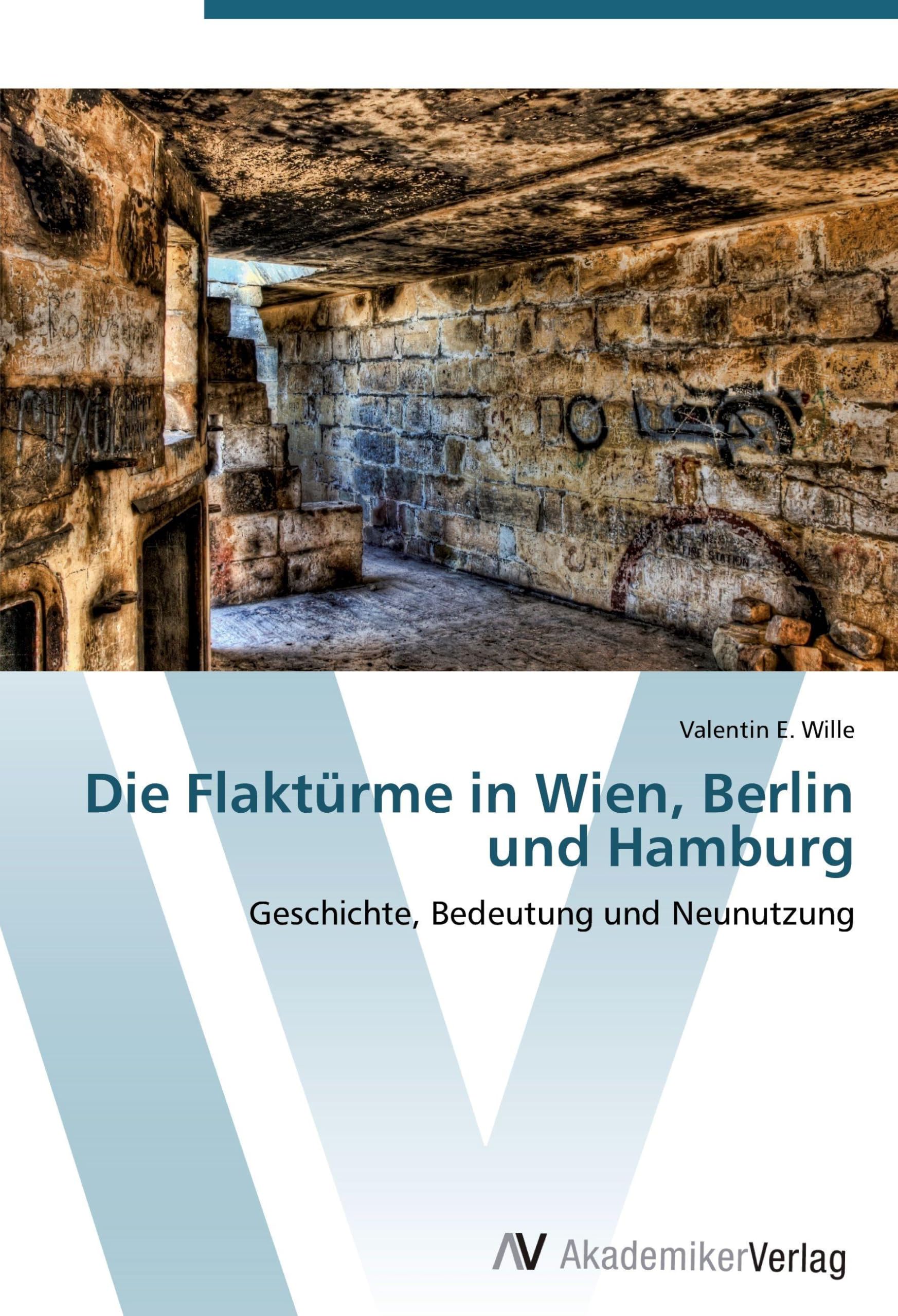 Die Flaktürme in Wien, Berlin und Hamburg: Geschichte, Bedeutung und Neunutzung Architecture