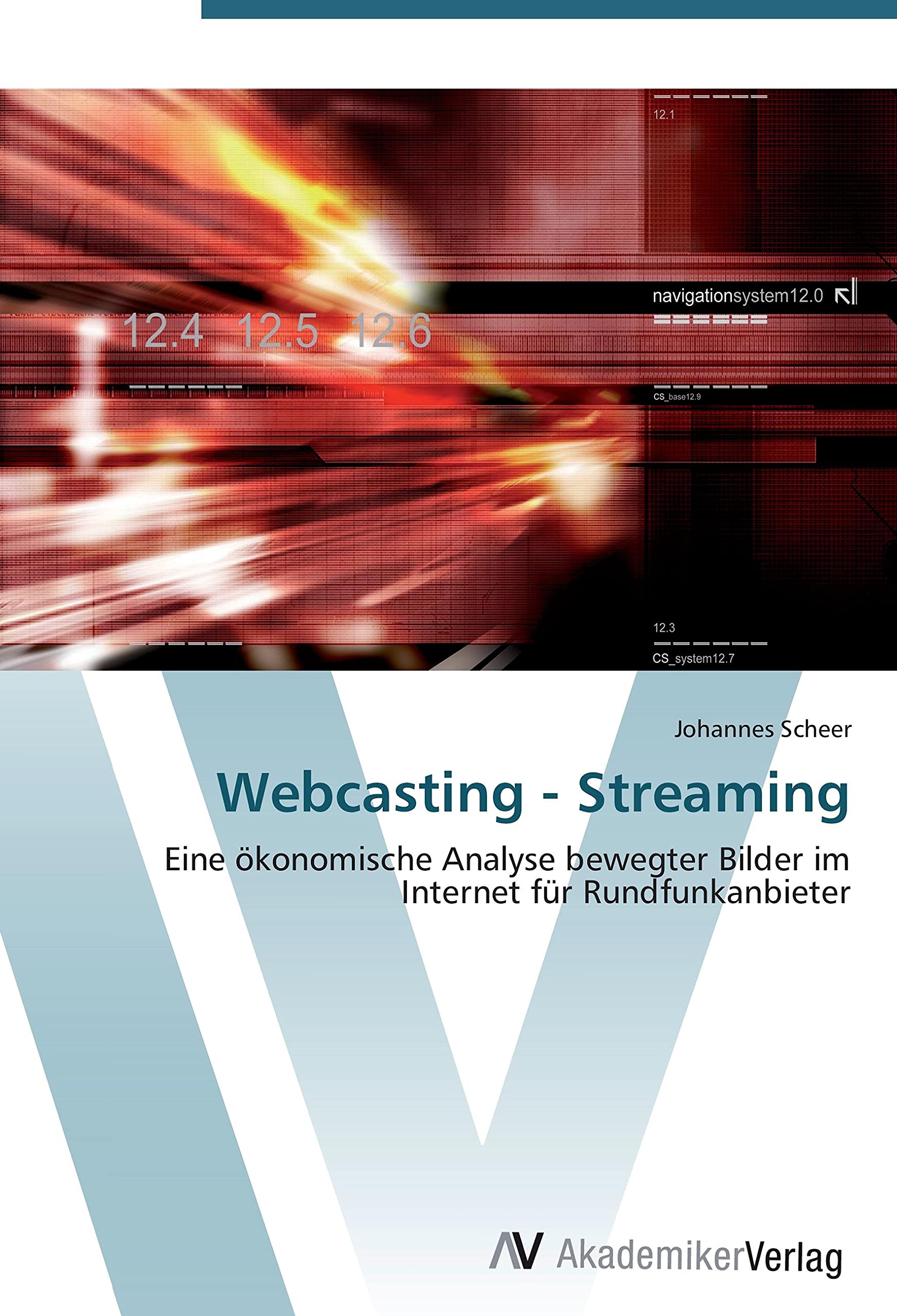 Webcasting - Streaming: Eine ökonomische Analyse bewegter Bilder im Internet für Rundfunkanbieter Law