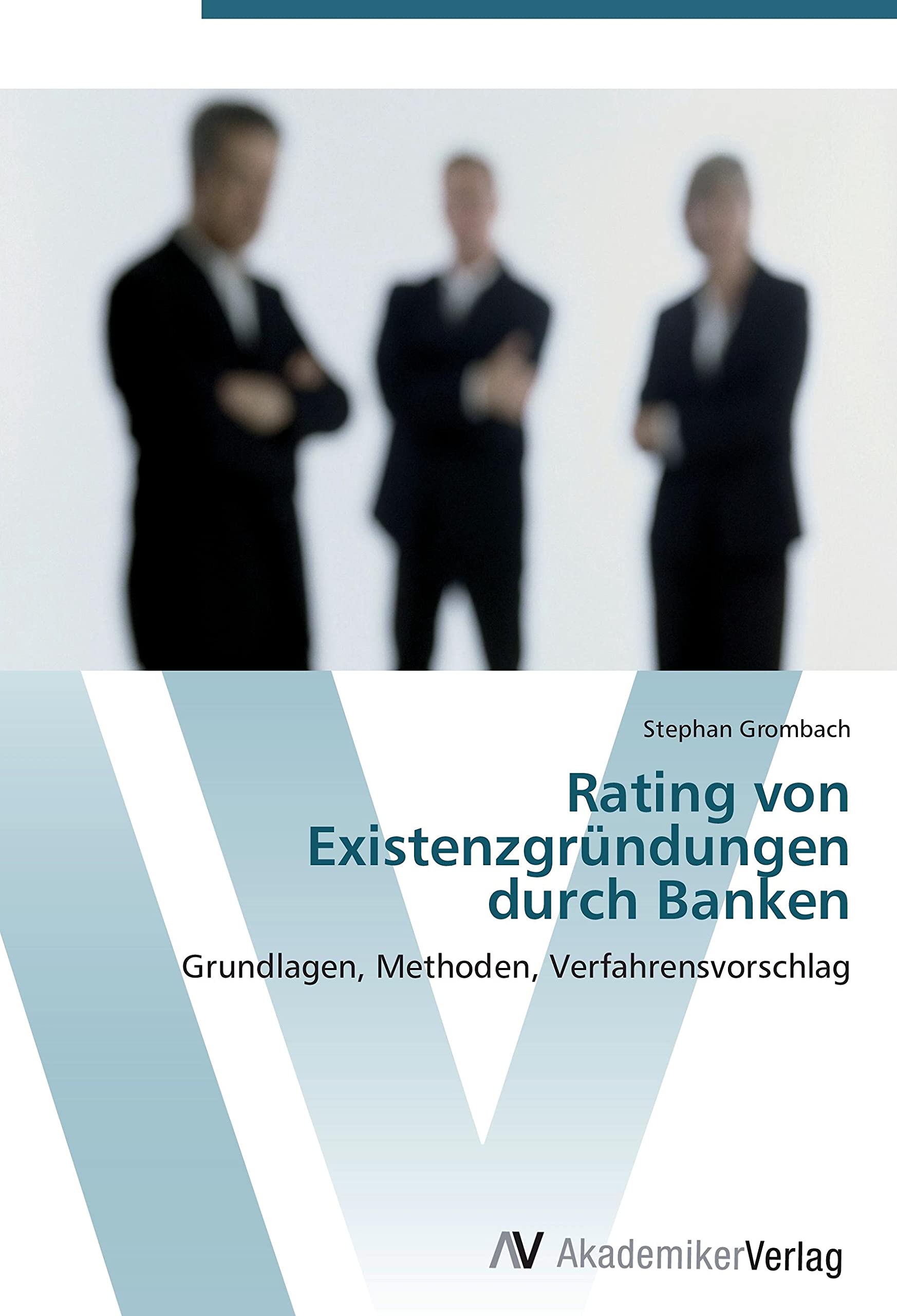 Rating von Existenzgründungen durch Banken: Grundlagen, Methoden, Verfahrensvorschlag Law