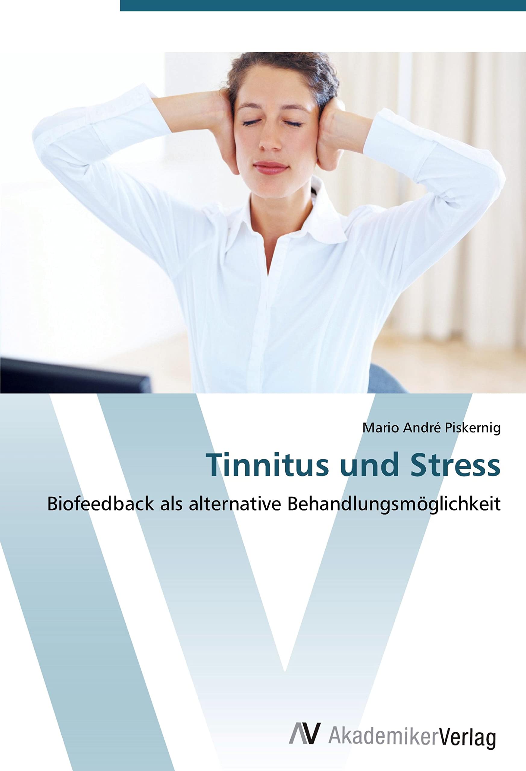 Tinnitus und Stress: Biofeedback als alternative Behandlungsmöglichkeit Medicine