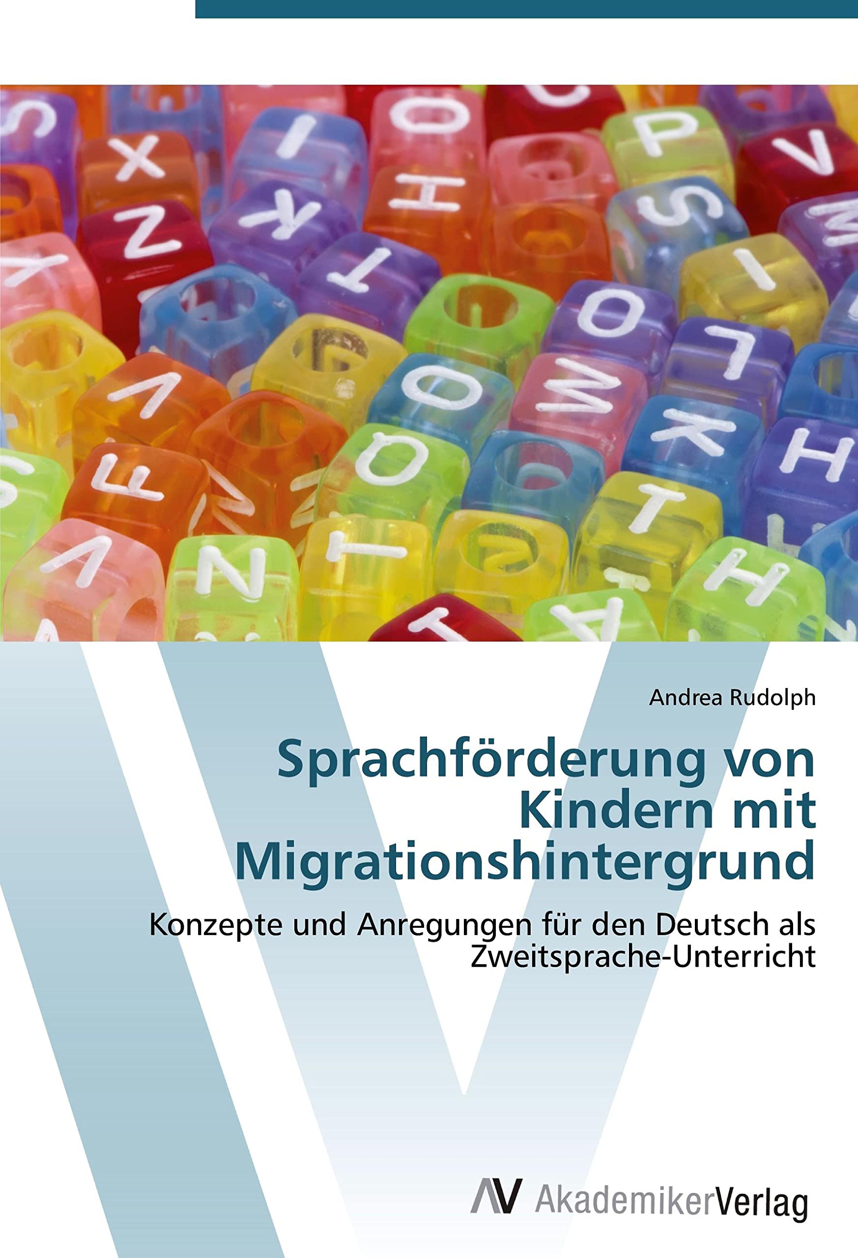 Sprachförderung von Kindern mit Migrationshintergrund: Konzepte und Anregungen für den Deutsch als Zweitsprache-Unterricht Education & Training