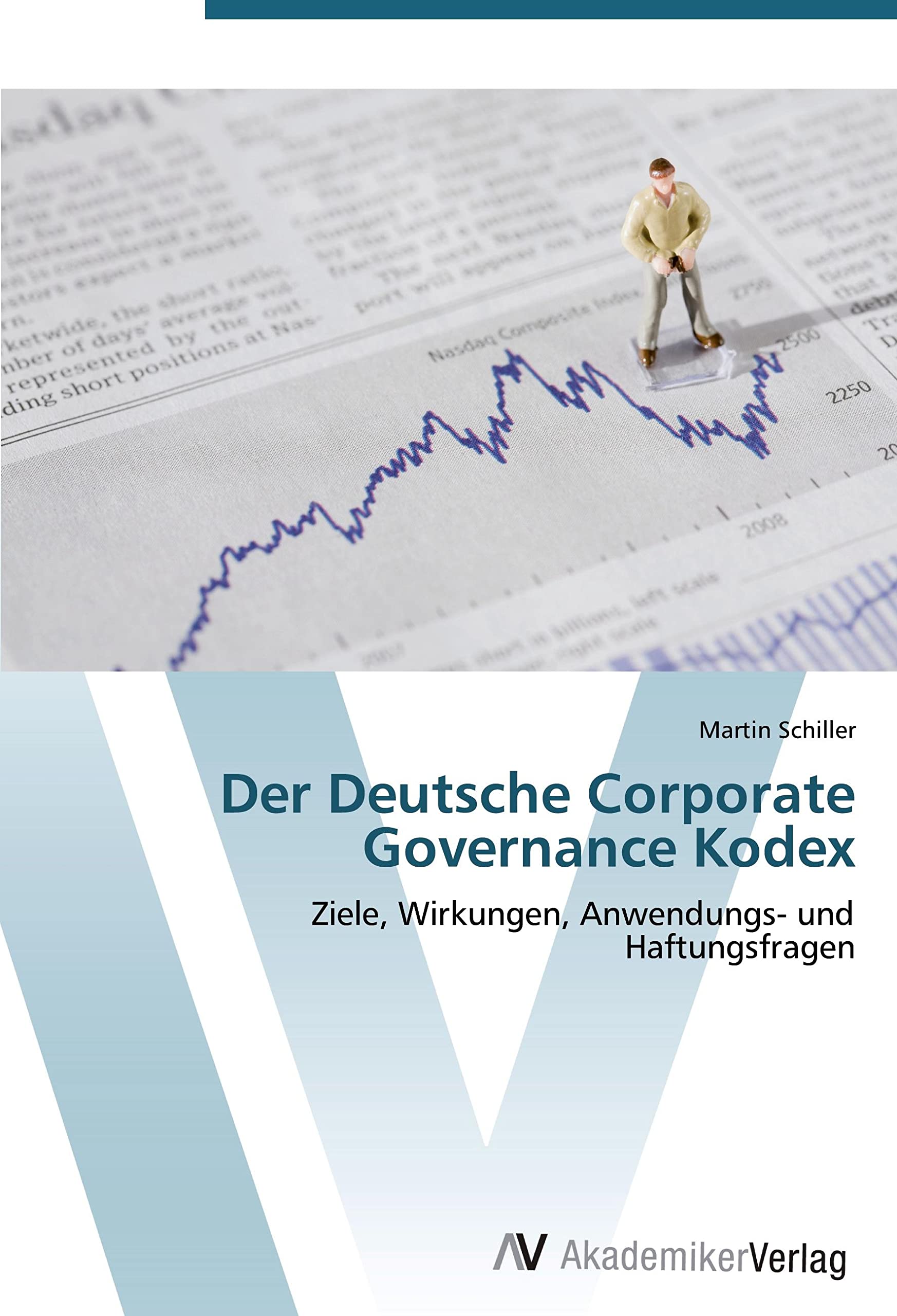 Der Deutsche Corporate Governance Kodex: Ziele, Wirkungen, Anwendungs- und Haftungsfragen Law