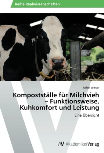 Kompostställe für Milchvieh – Funktionsweise, Kuhkomfort und Leistung: Eine Übersicht Natural Sciences
