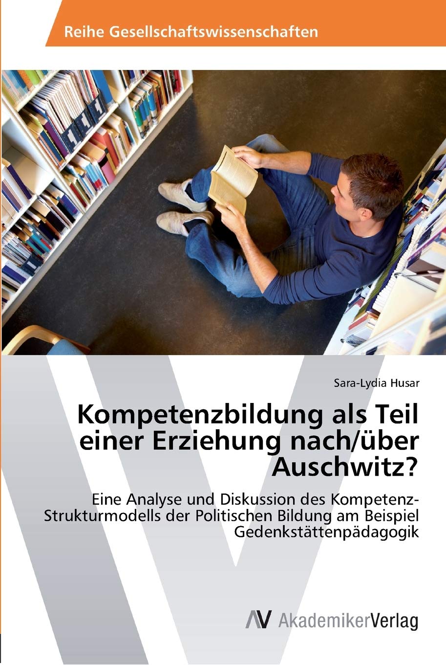 Kompetenzbildung als Teil einer Erziehung nach/über Auschwitz? Education & Training