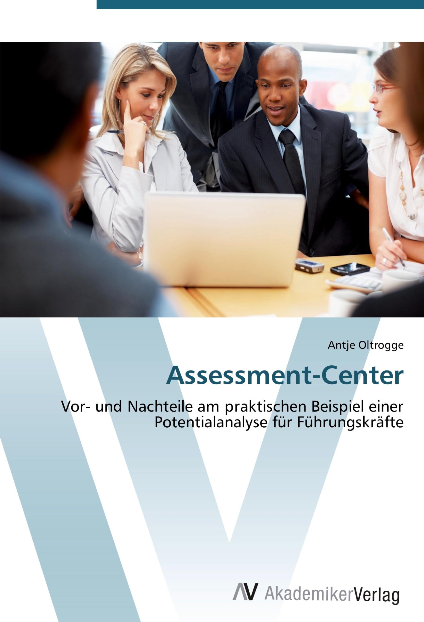 Assessment-Center: Vor- und Nachteile am praktischen Beispiel einer Potentialanalyse für Führungskräfte Law