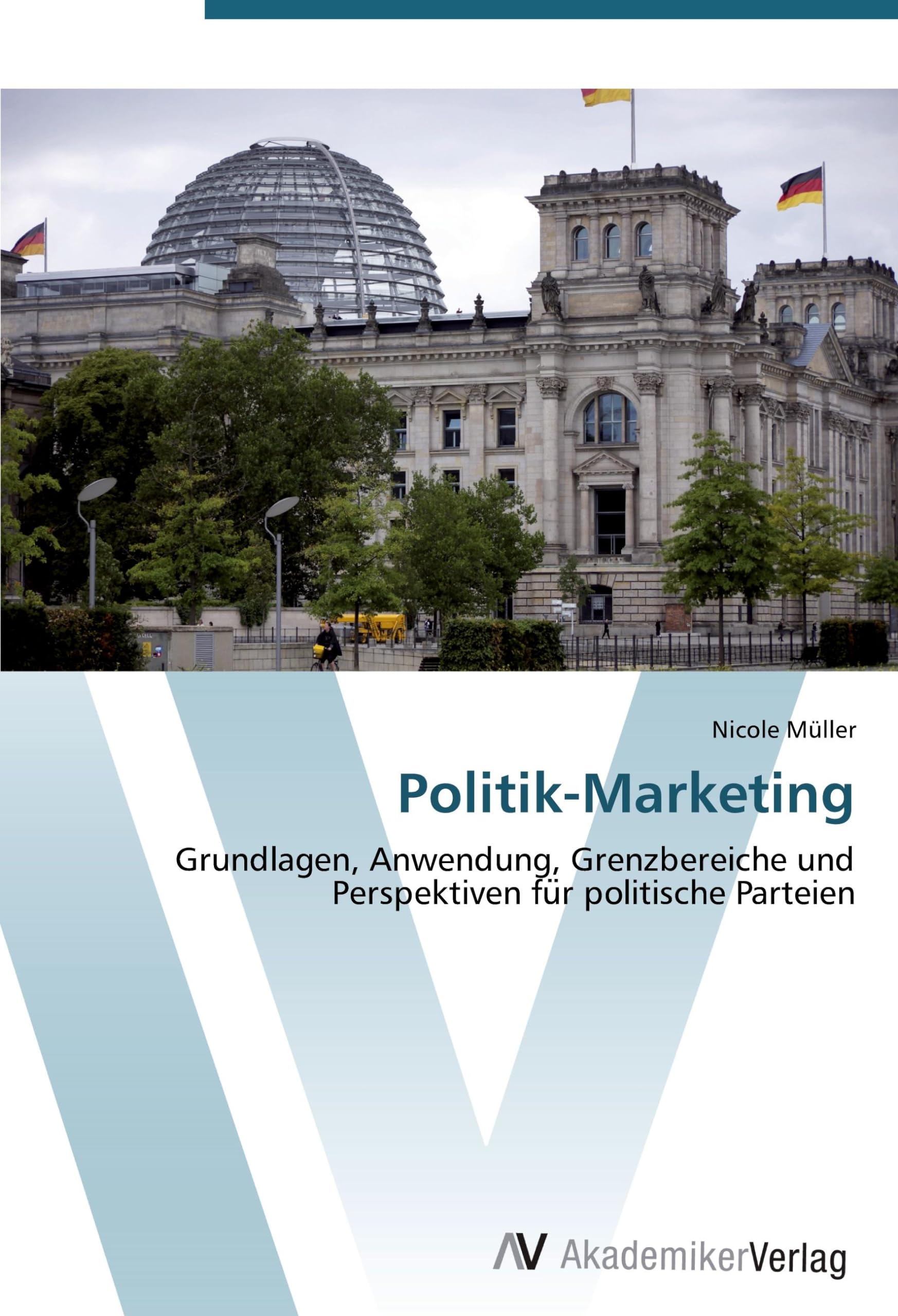 Politik-Marketing: Grundlagen, Anwendung, Grenzbereiche und Perspektiven für politische Parteien: Grundlagen, Anwendung, Grenzbereiche und Perspektiven fu¿r politische Parteien Law