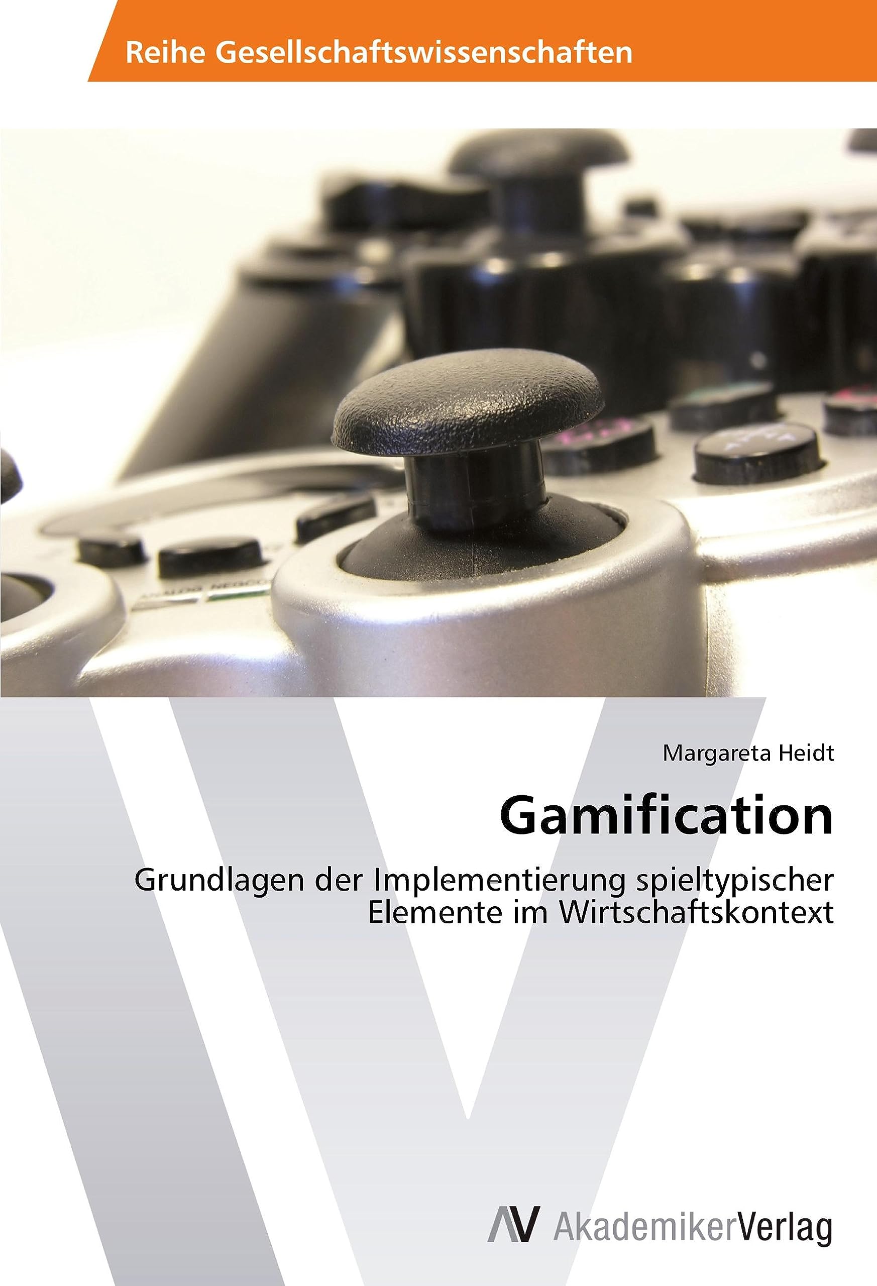 Gamification: Grundlagen der Implementierung spieltypischer Elemente im Wirtschaftskontext Law