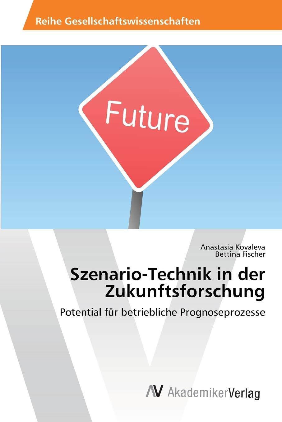 Szenario-Technik in der Zukunftsforschung: Potential für betriebliche Prognoseprozesse Law
