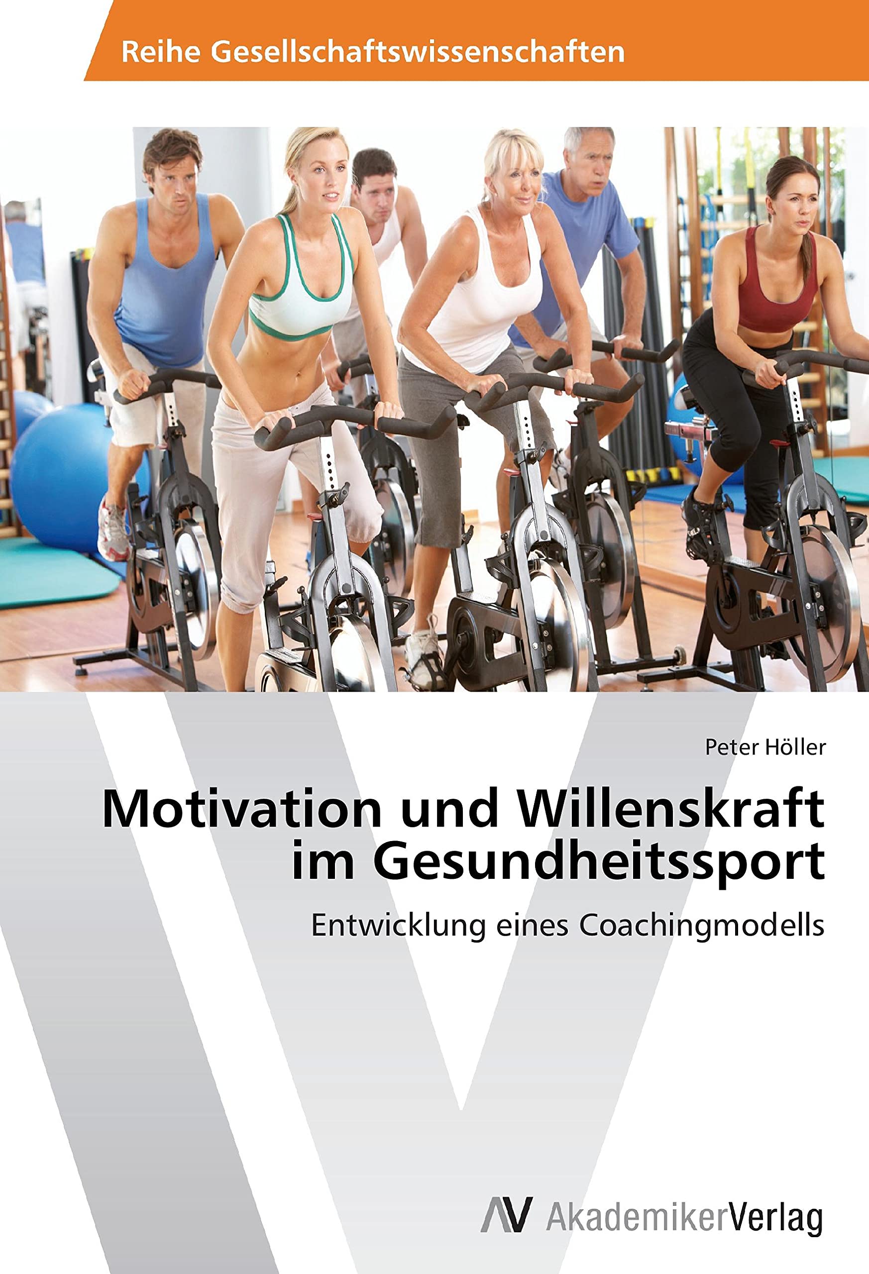 Motivation und Willenskraft im Gesundheitssport: Entwicklung eines Coachingmodells Lifestyle