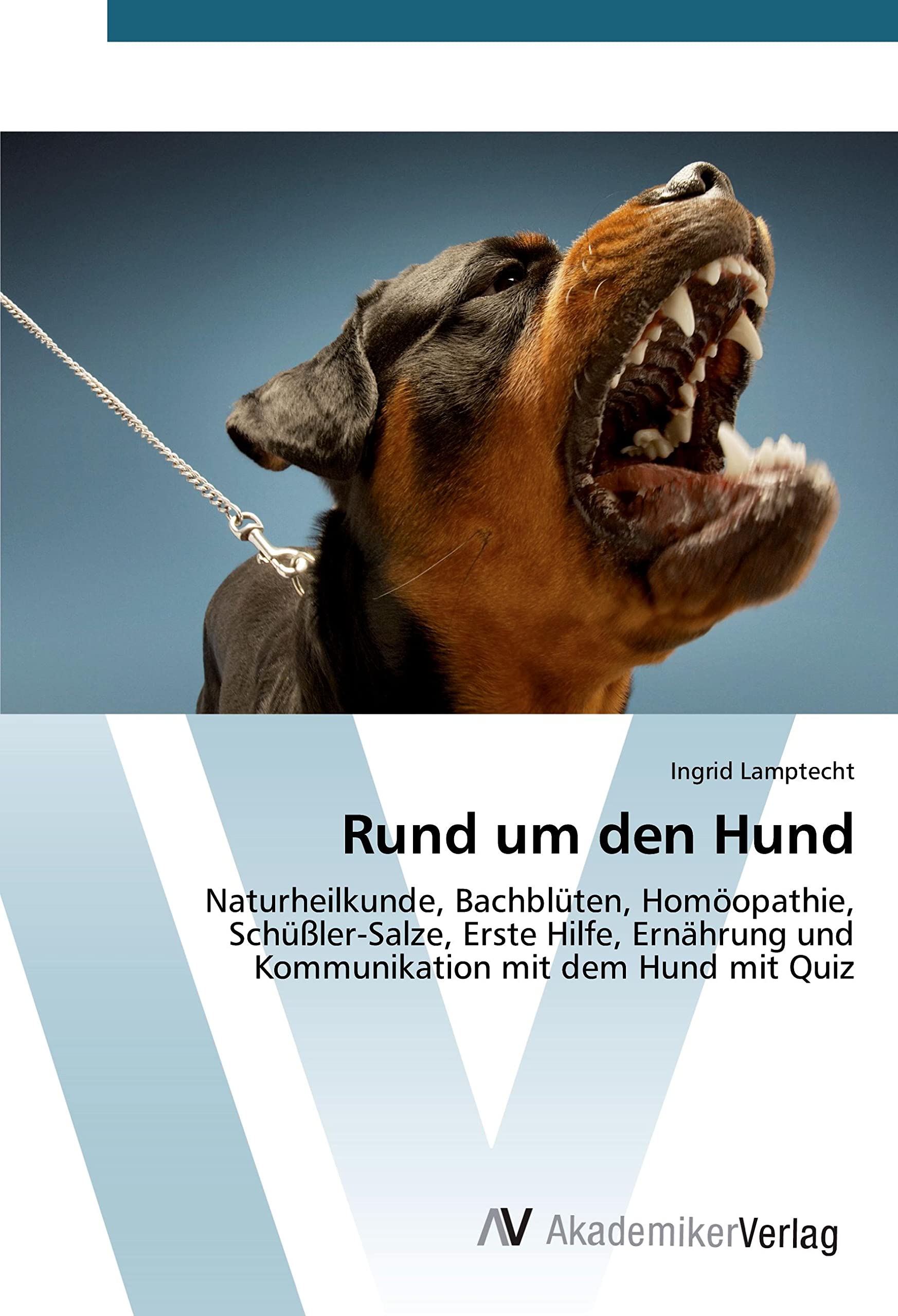 Rund um den Hund: Naturheilkunde, Bachblüten, Homöopathie, Schüßler-Salze, Erste Hilfe, Ernährung und Kommunikation mit dem Hund mit Quiz Natural Sciences
