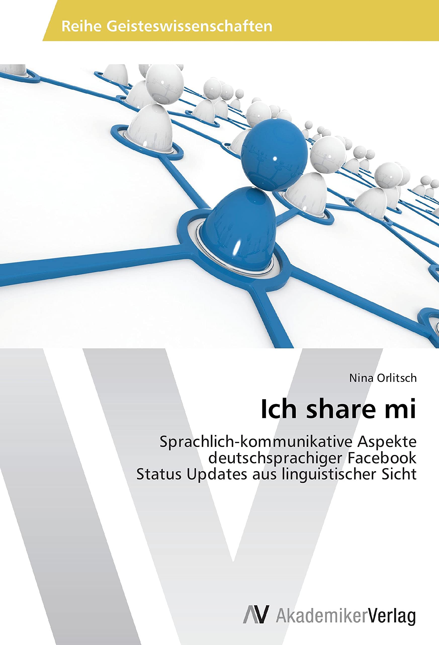 Ich share mi: Sprachlich-kommunikative Aspekte deutschsprachiger Facebook Status Updates aus linguistischer Sicht Books