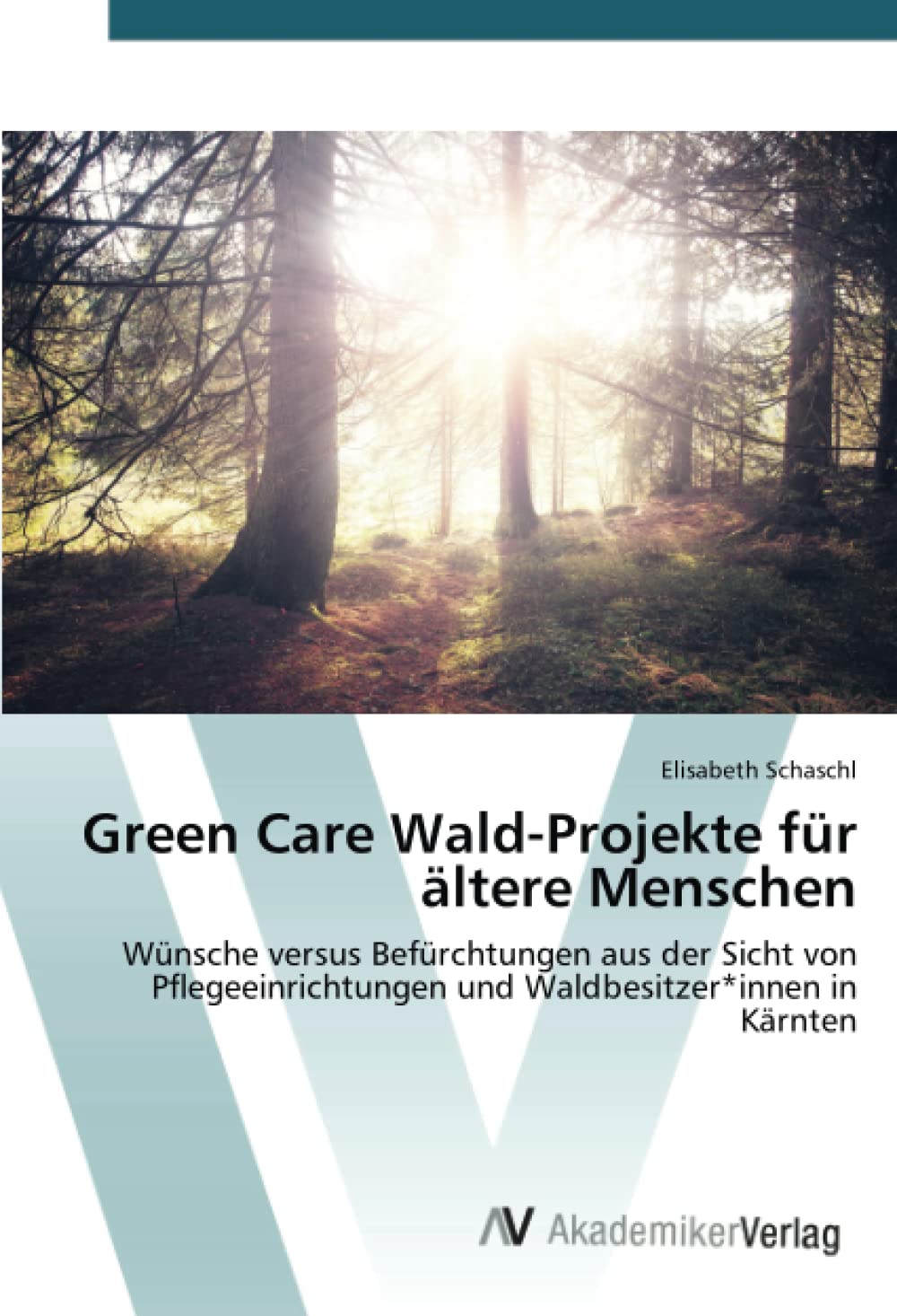 Green Care Wald-Projekte für ältere Menschen: Wünsche versus Befürchtungen aus der Sicht von Pflegeeinrichtungen und Waldbesitzer*innen in Kärnten Media & Communication