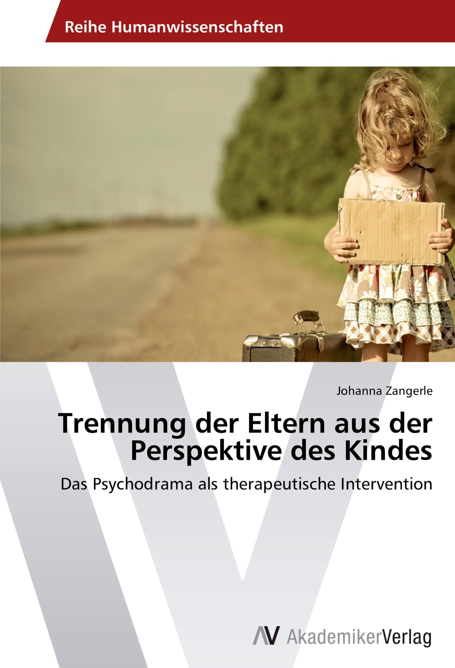 Trennung der Eltern aus der Perspektive des Kindes: Das Psychodrama als therapeutische Intervention Learning & Reference
