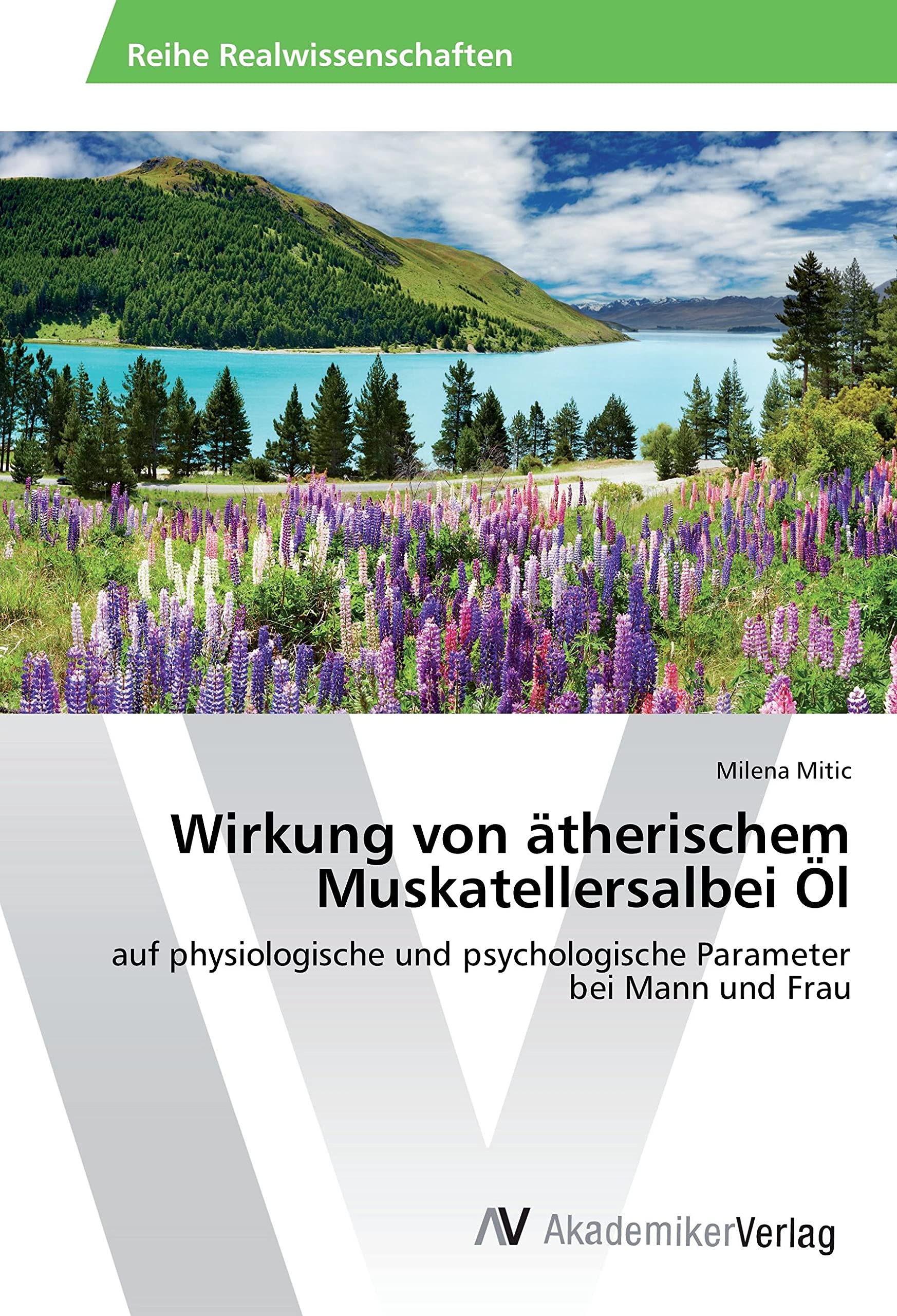 Wirkung von ätherischem Muskatellersalbei Öl: auf physiologische und psychologische Parameter bei Mann und Frau Medicine