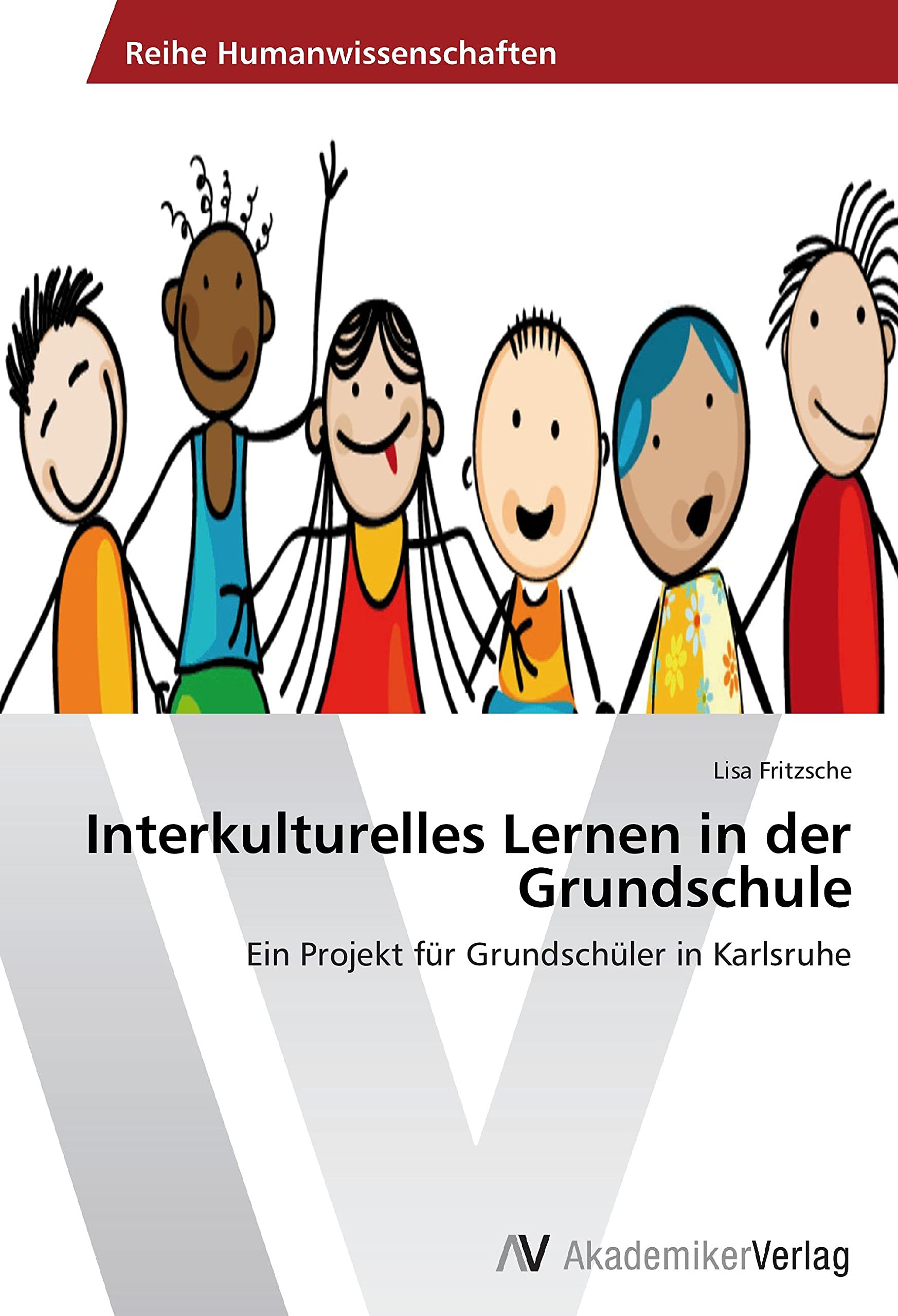 Interkulturelles Lernen in der Grundschule: Ein Projekt für Grundschüler in Karlsruhe Education & Training