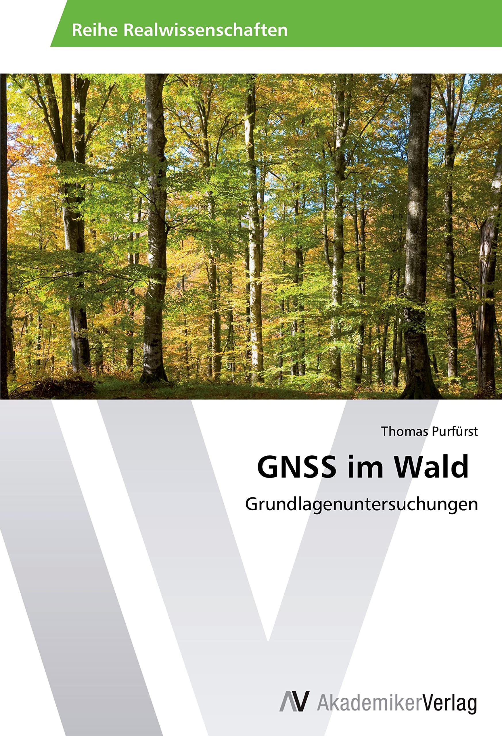 GNSS im Wald: Grundlagenuntersuchungen Business & Technology