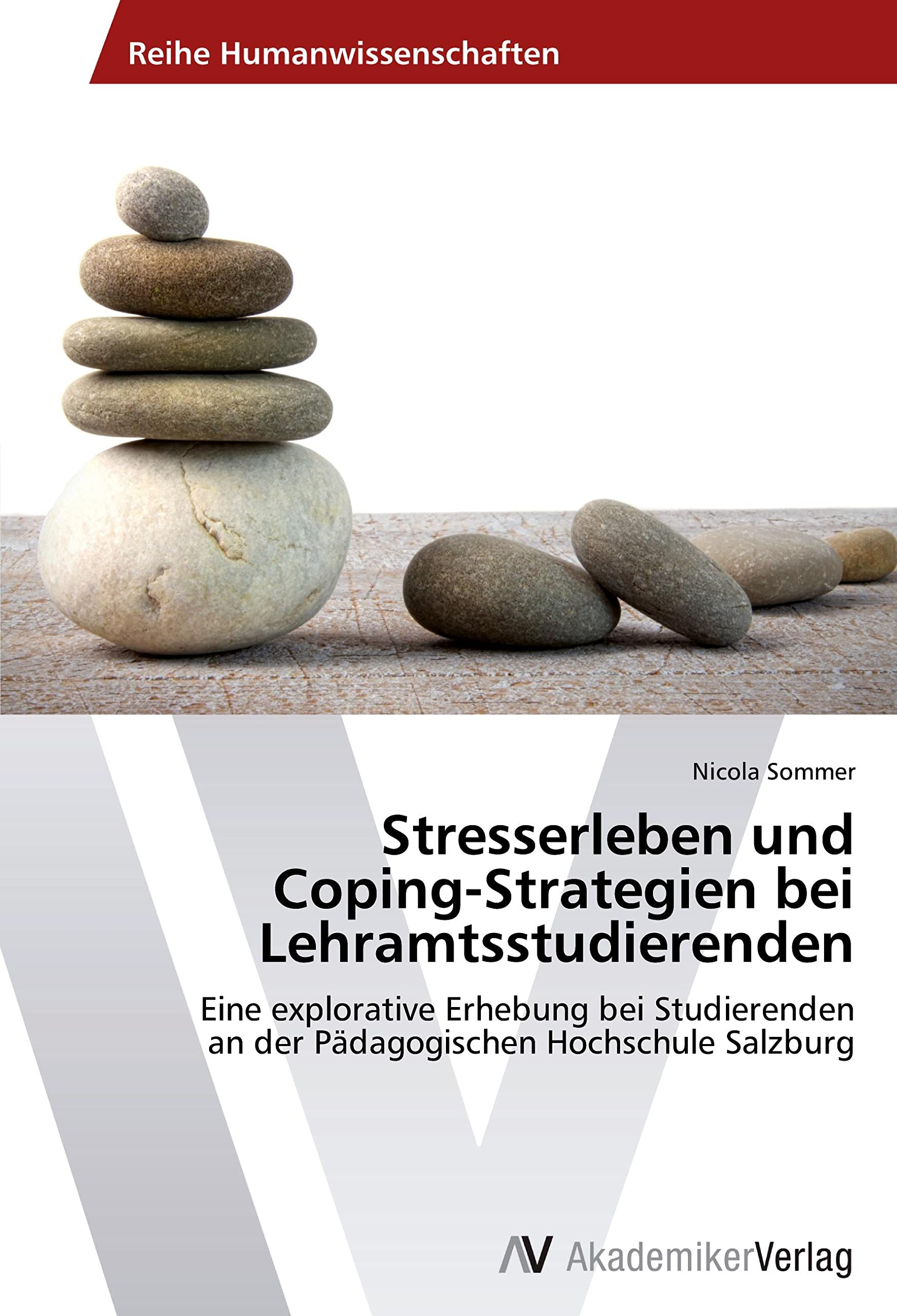 Stresserleben und Coping-Strategien bei Lehramtsstudierenden: Eine explorative Erhebung bei Studierenden an der Pädagogischen Hochschule Salzburg Psychology