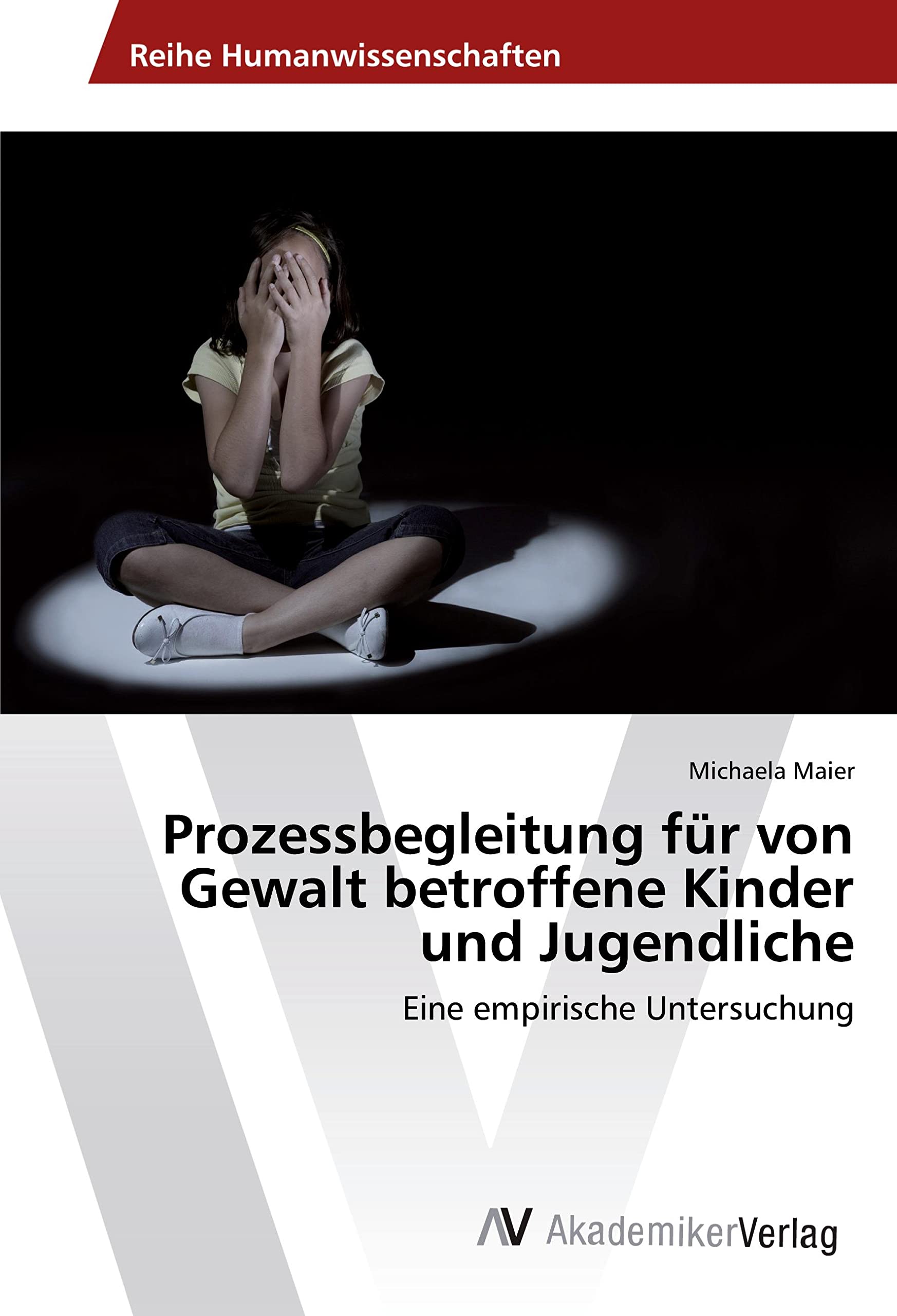 Prozessbegleitung für von Gewalt betroffene Kinder und Jugendliche: Eine empirische Untersuchung Education & Training
