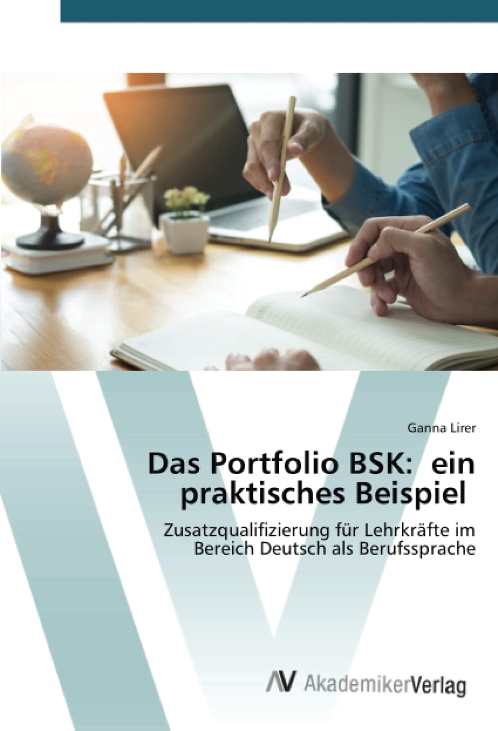 Das Portfolio BSK: ein praktisches Beispiel: Zusatzqualifizierung für Lehrkräfte im Bereich Deutsch als Berufssprache Business, Finance & Career