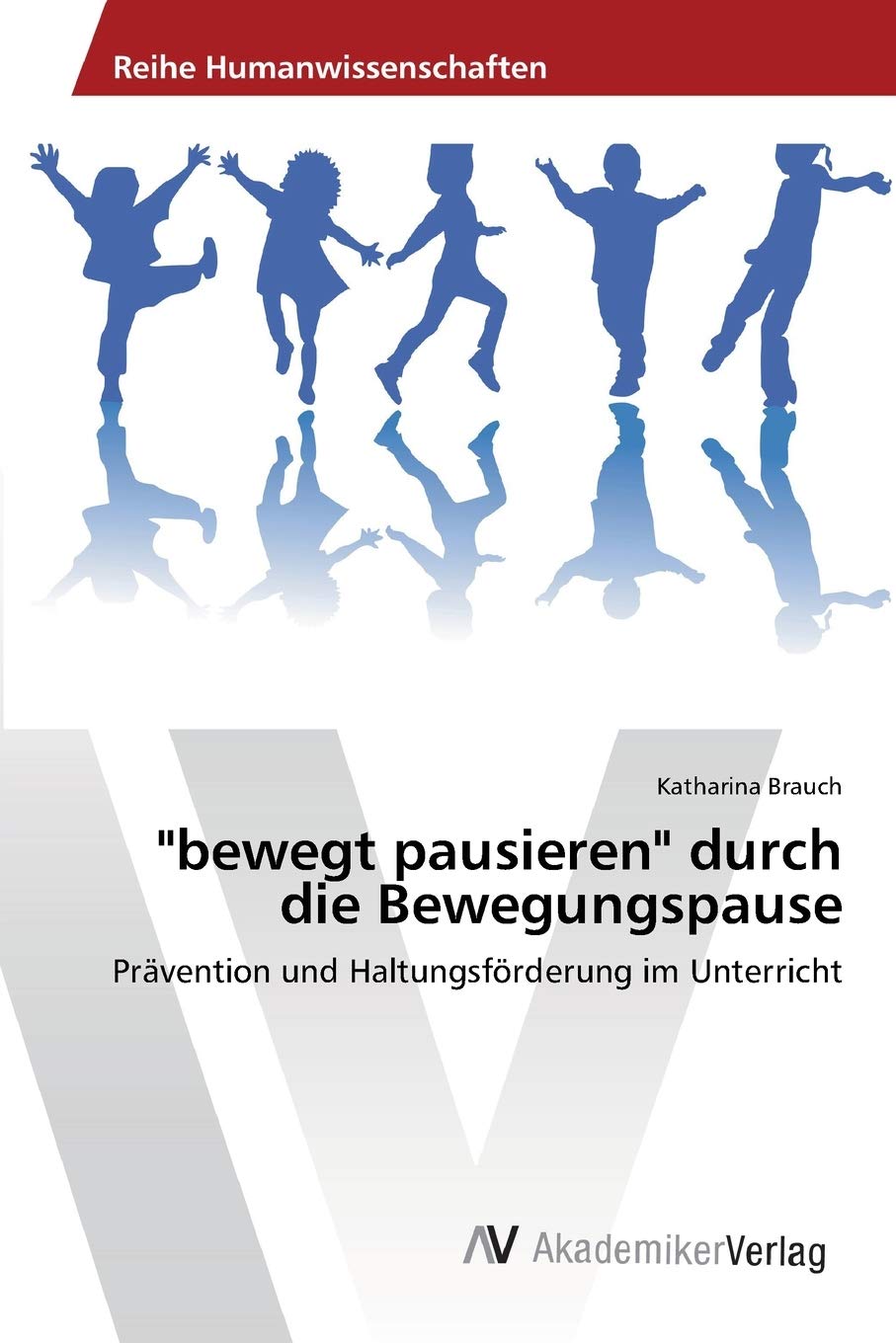"bewegt pausieren" durch die Bewegungspause: Prävention und Haltungsförderung im Unterricht Learning & Reference