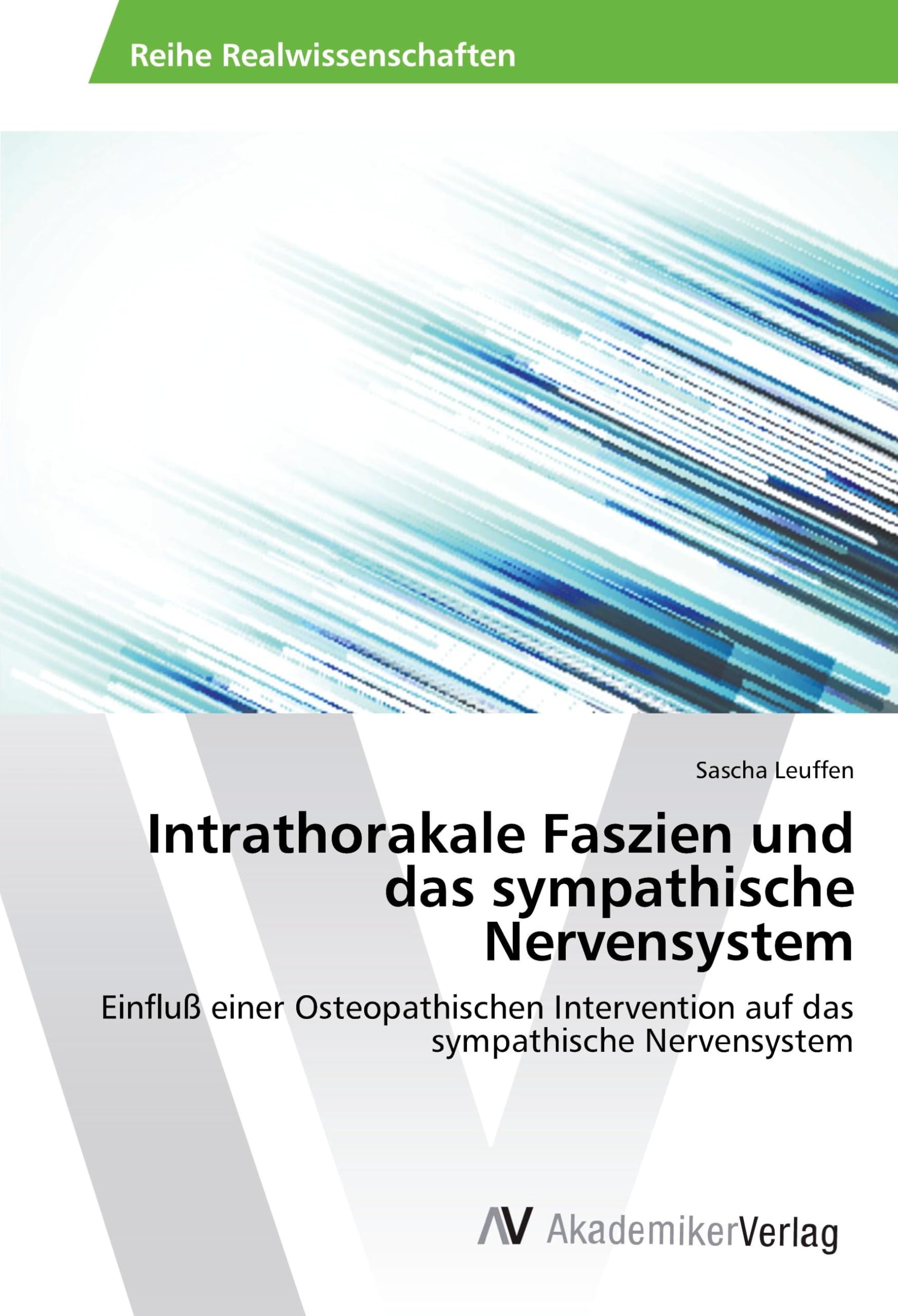 Intrathorakale Faszien und das sympathische Nervensystem: Einfluß einer Osteopathischen Intervention auf das sympathische Nervensystem Medicine