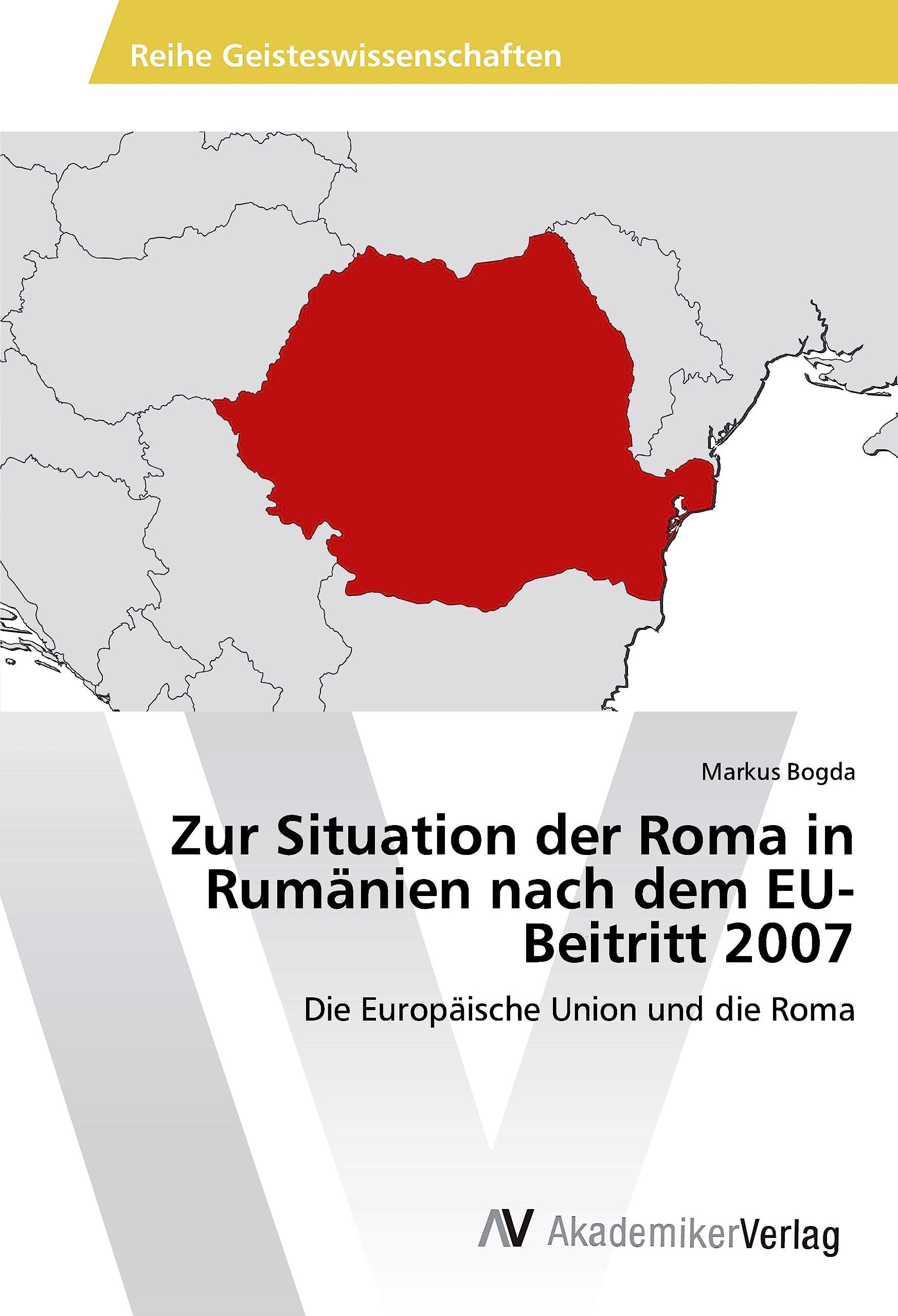 Zur Situation der Roma in Rumänien nach dem EU-Beitritt 2007: Die Europäische Union und die Roma Books