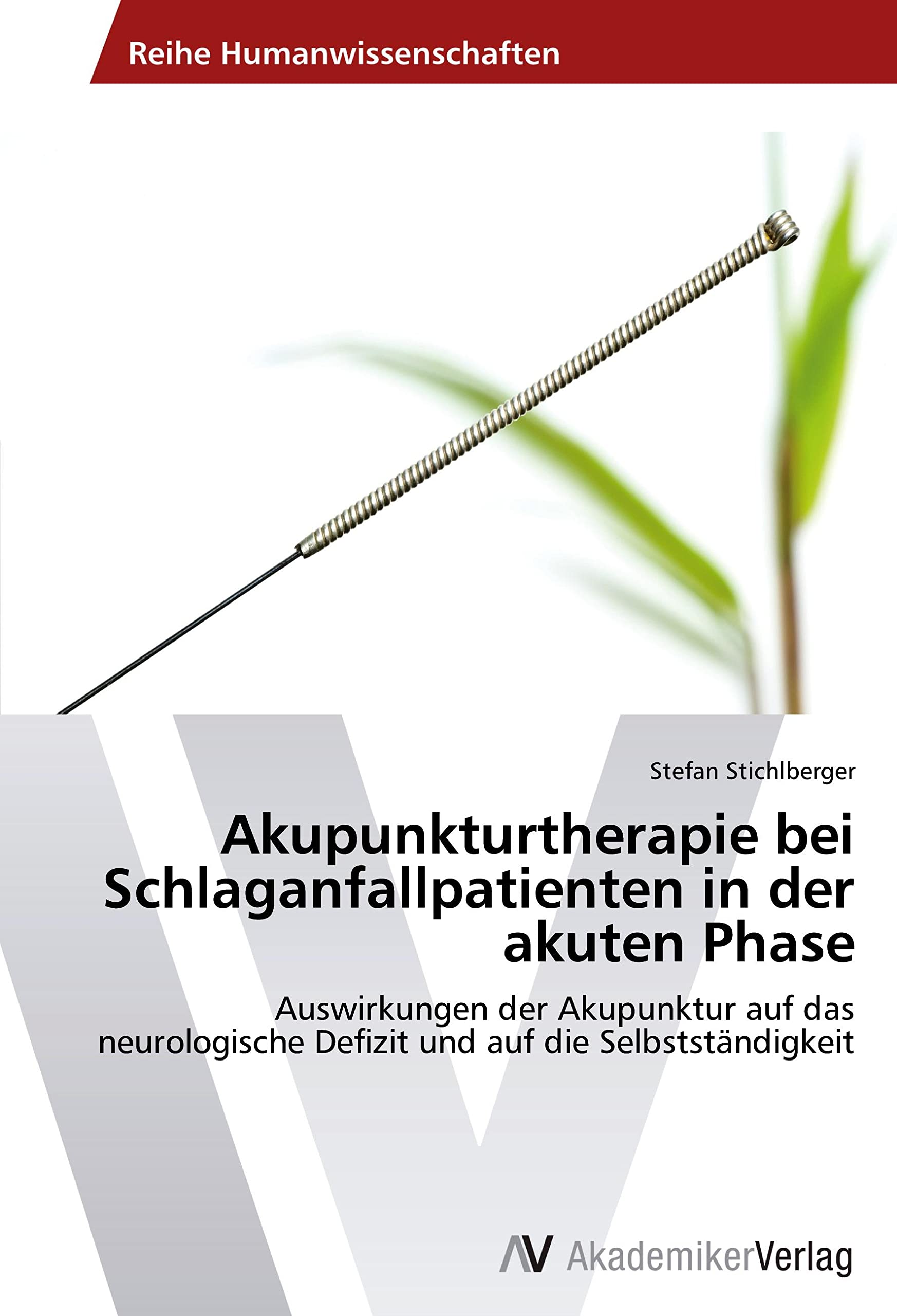 Akupunkturtherapie bei Schlaganfallpatienten in der akuten Phase: Auswirkungen der Akupunktur auf das neurologische Defizit und auf die Selbstständigkeit Medicine