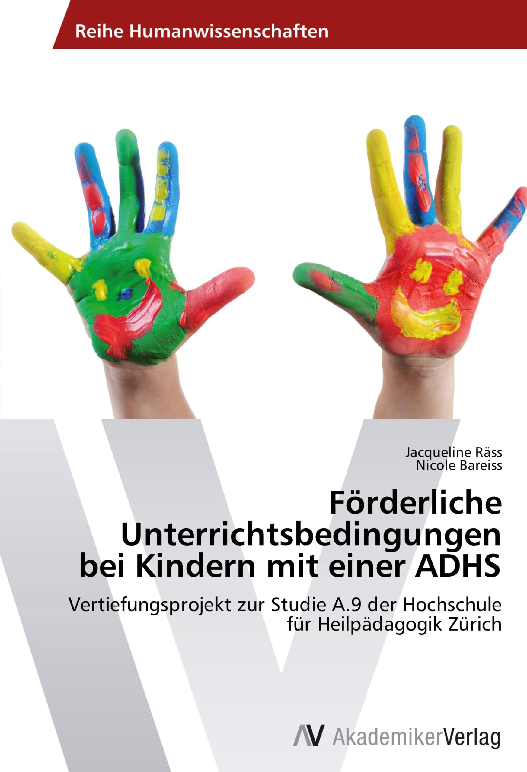 Förderliche Unterrichtsbedingungen bei Kindern mit einer ADHS: Vertiefungsprojekt zur Studie A.9 der Hochschule für Heilpädagogik Zürich Education & Training