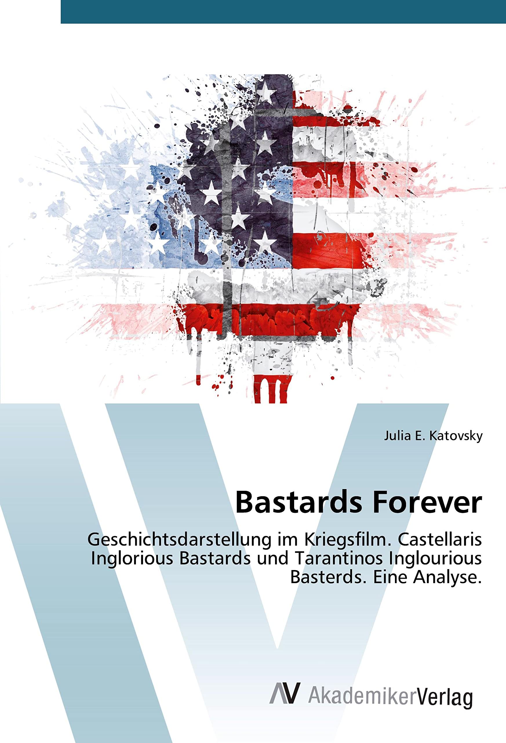 Bastards Forever: Geschichtsdarstellung im Kriegsfilm. Castellaris Inglorious Bastards und Tarantinos Inglourious Basterds. Eine Analyse. Film, Art & Culture