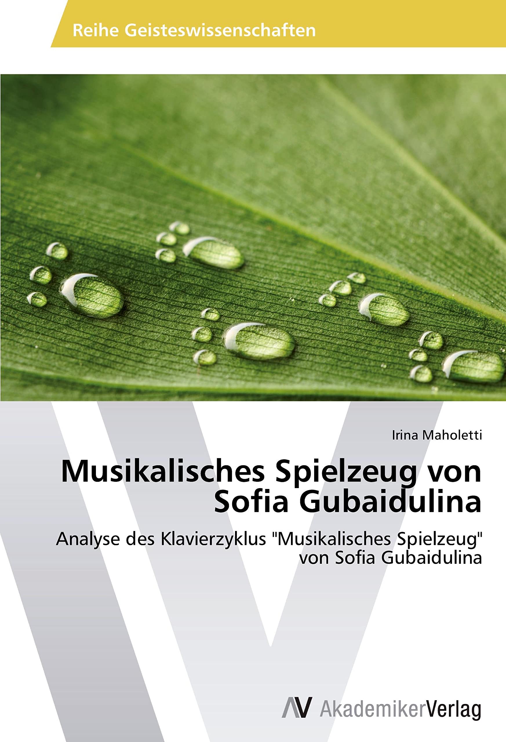 Musikalisches Spielzeug von Sofia Gubaidulina: Analyse des Klavierzyklus "Musikalisches Spielzeug" von Sofia Gubaidulina Arts & Music