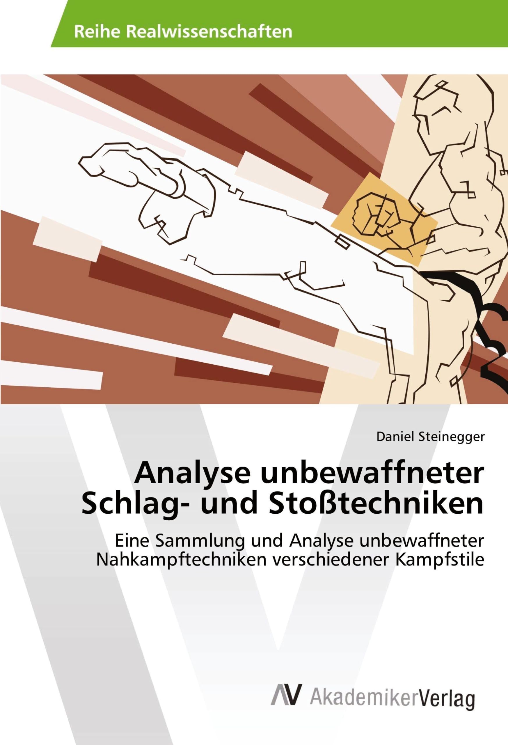 Analyse unbewaffneter Schlag- und Stoßtechniken: Eine Sammlung und Analyse unbewaffneter Nahkampftechniken verschiedener Kampfstile Leisure & Fun