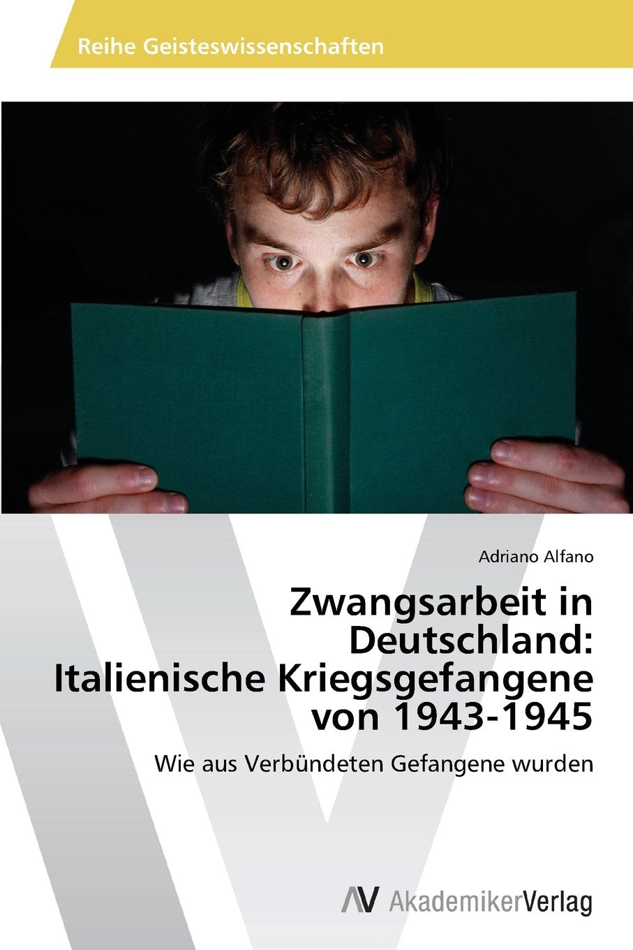 Zwangsarbeit in Deutschland: Italienische Kriegsgefangene von 1943-1945: Wie aus Verbündeten Gefangene wurden Politics & History