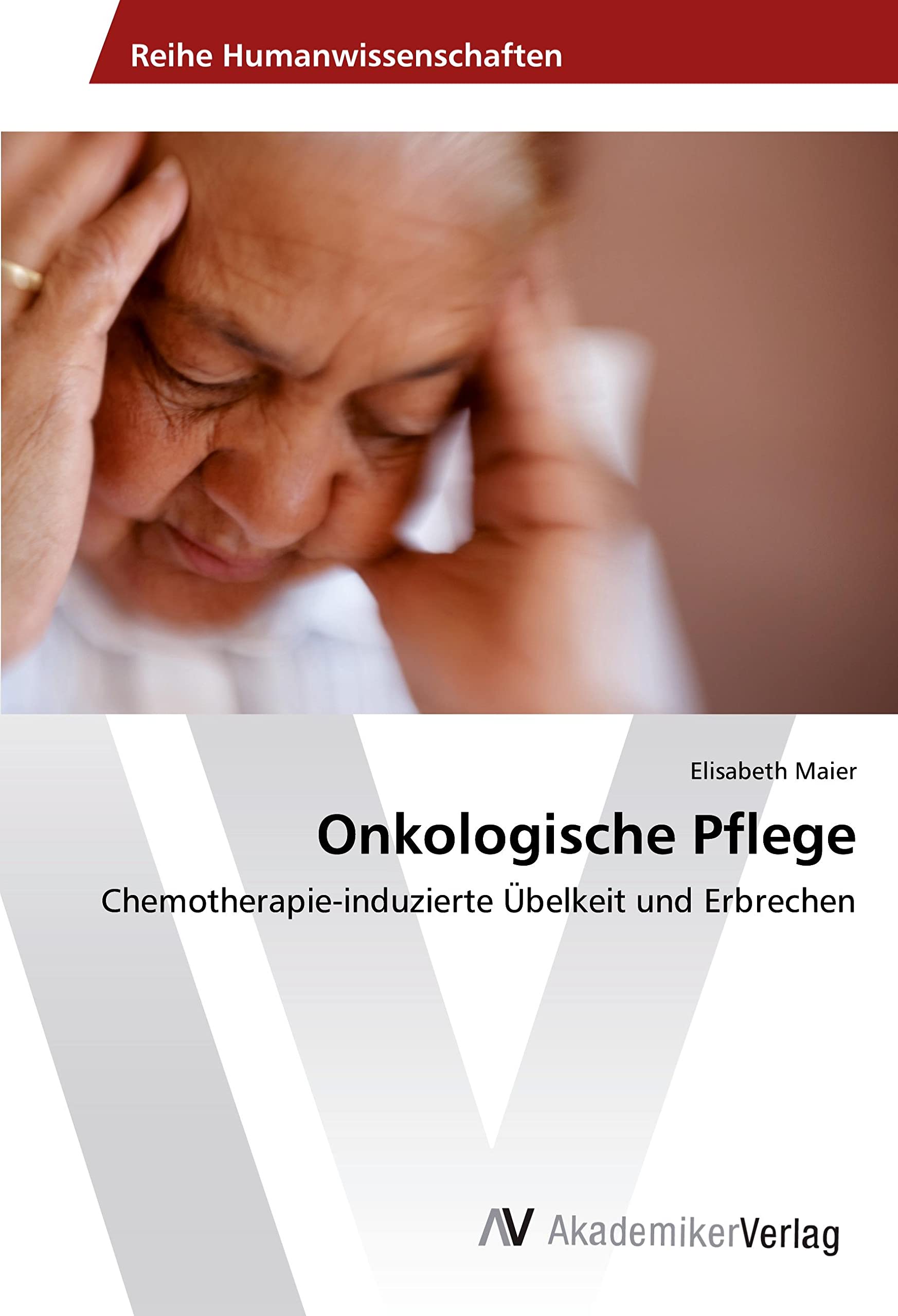 Onkologische Pflege: Chemotherapie-induzierte Übelkeit und Erbrechen Medicine