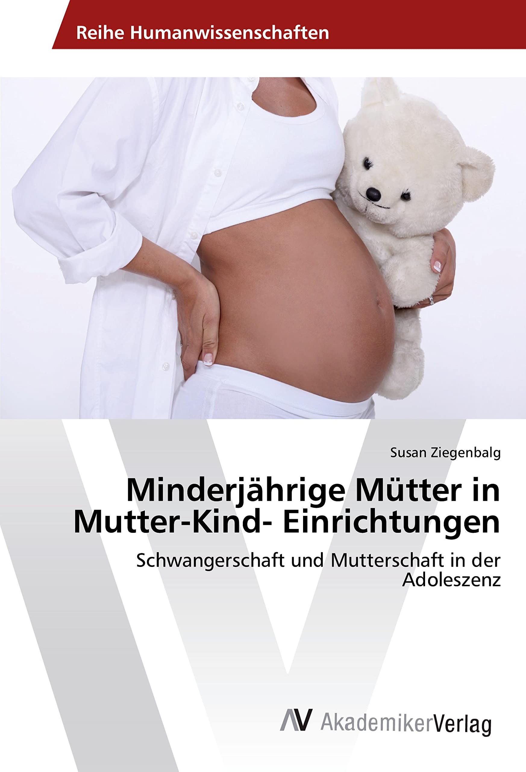 Minderjährige Mütter in Mutter-Kind- Einrichtungen: Schwangerschaft und Mutterschaft in der Adoleszenz Books