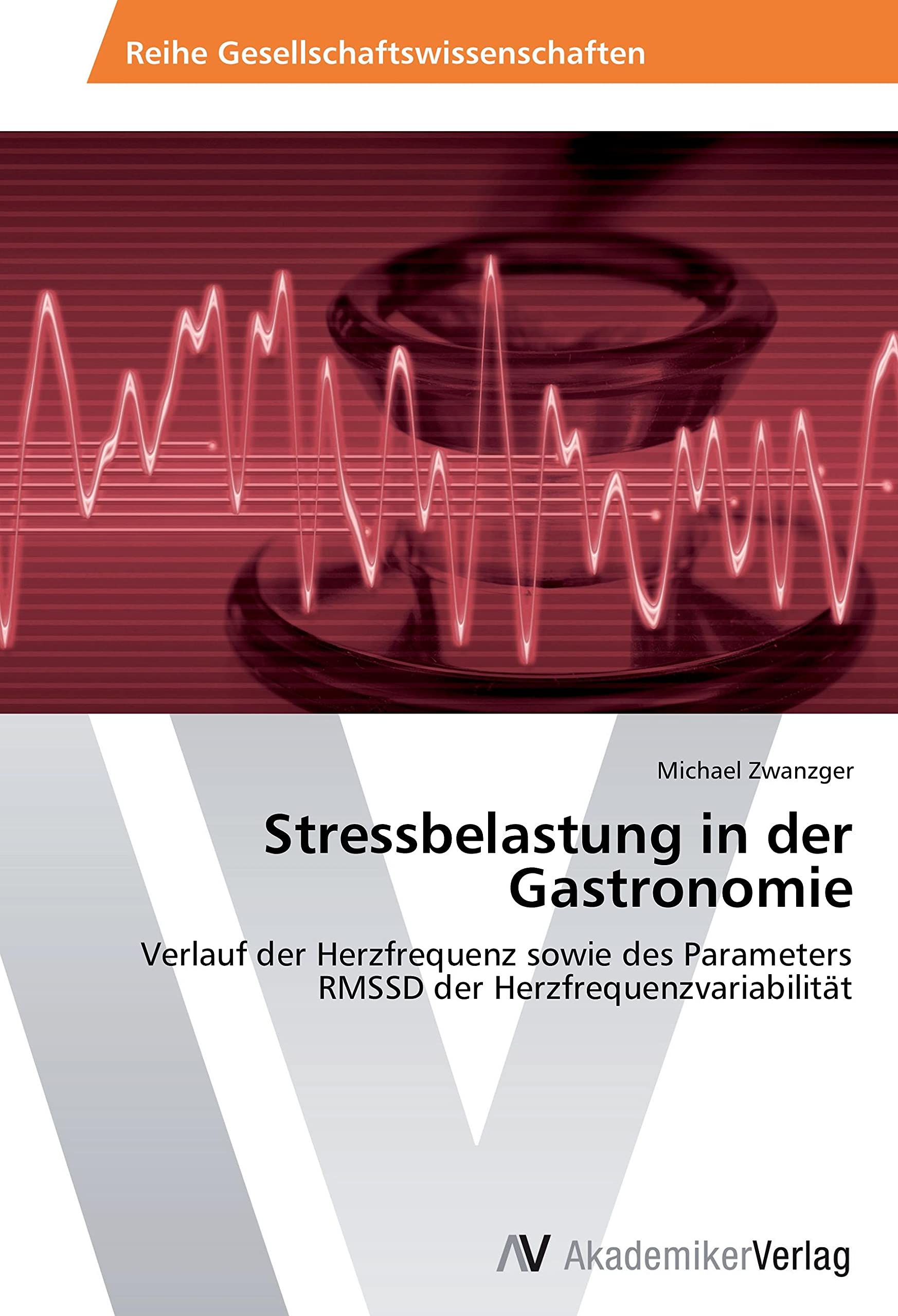 Stressbelastung in der Gastronomie: Verlauf der Herzfrequenz sowie des Parameters RMSSD der Herzfrequenzvariabilität Medicine
