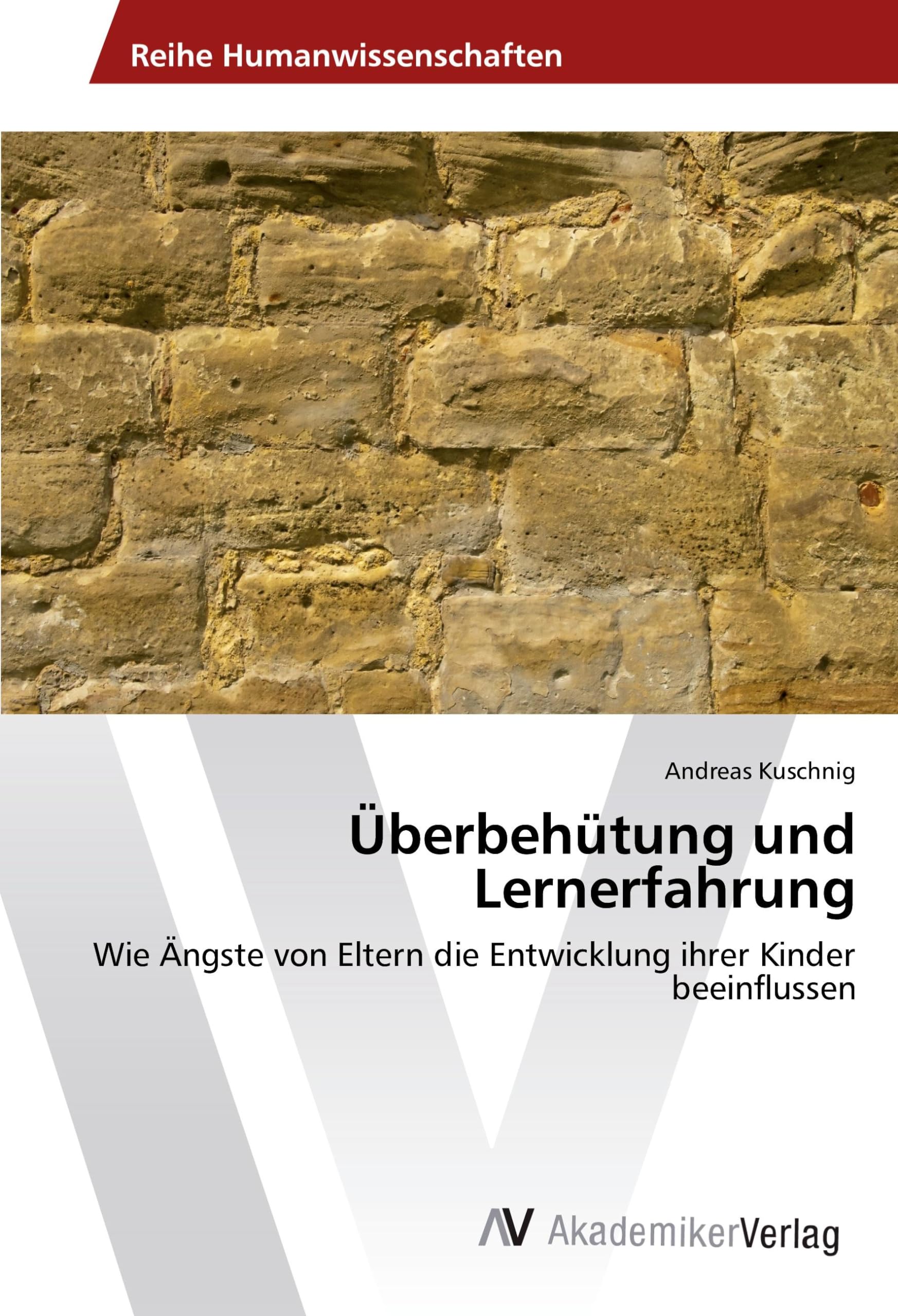 Überbehütung und Lernerfahrung: Wie Ängste von Eltern die Entwicklung ihrer Kinder beeinflussen Books