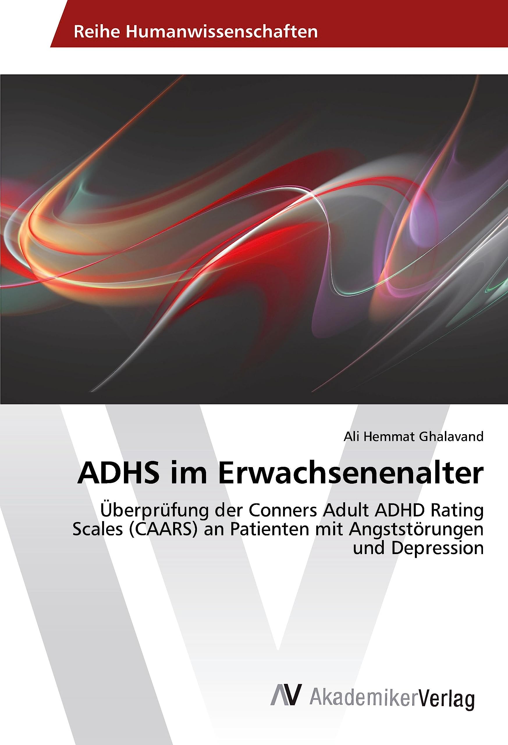 ADHS im Erwachsenenalter: Überprüfung der Conners Adult ADHD Rating Scales (CAARS) an Patienten mit Angststörungen und Depression Psychology