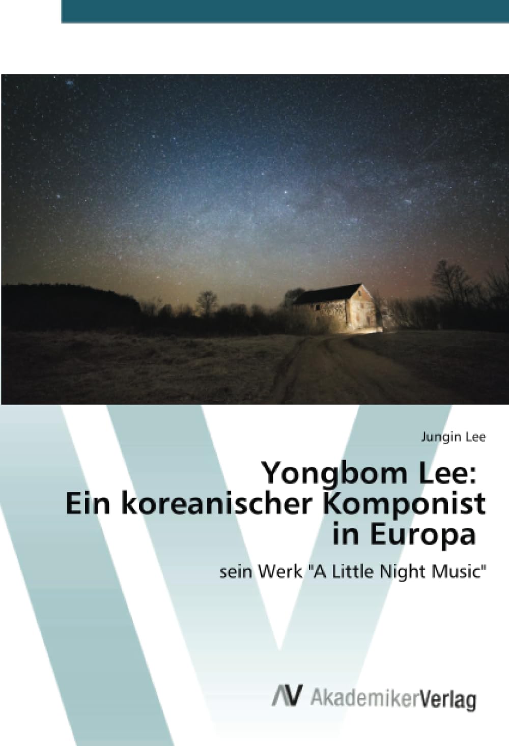 Yongbom Lee: Ein koreanischer Komponist in Europa: sein Werk "A Little Night Music" Arts & Music