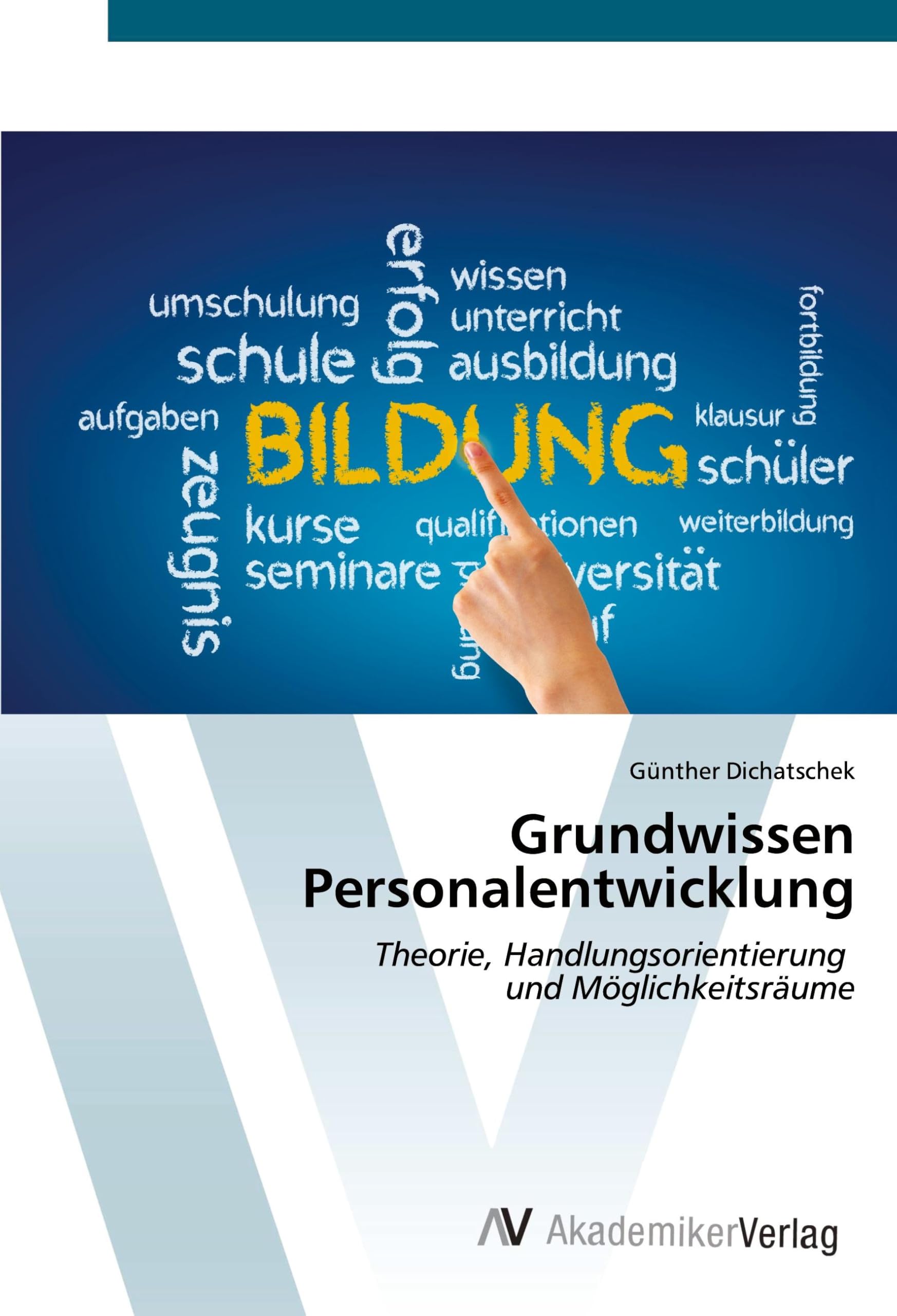 Grundwissen Personalentwicklung: Theorie, Handlungsorientierung und Möglichkeitsräume Business, Finance & Career