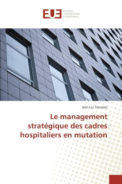 Le management strategique des cadres hospitaliers en mutation Law