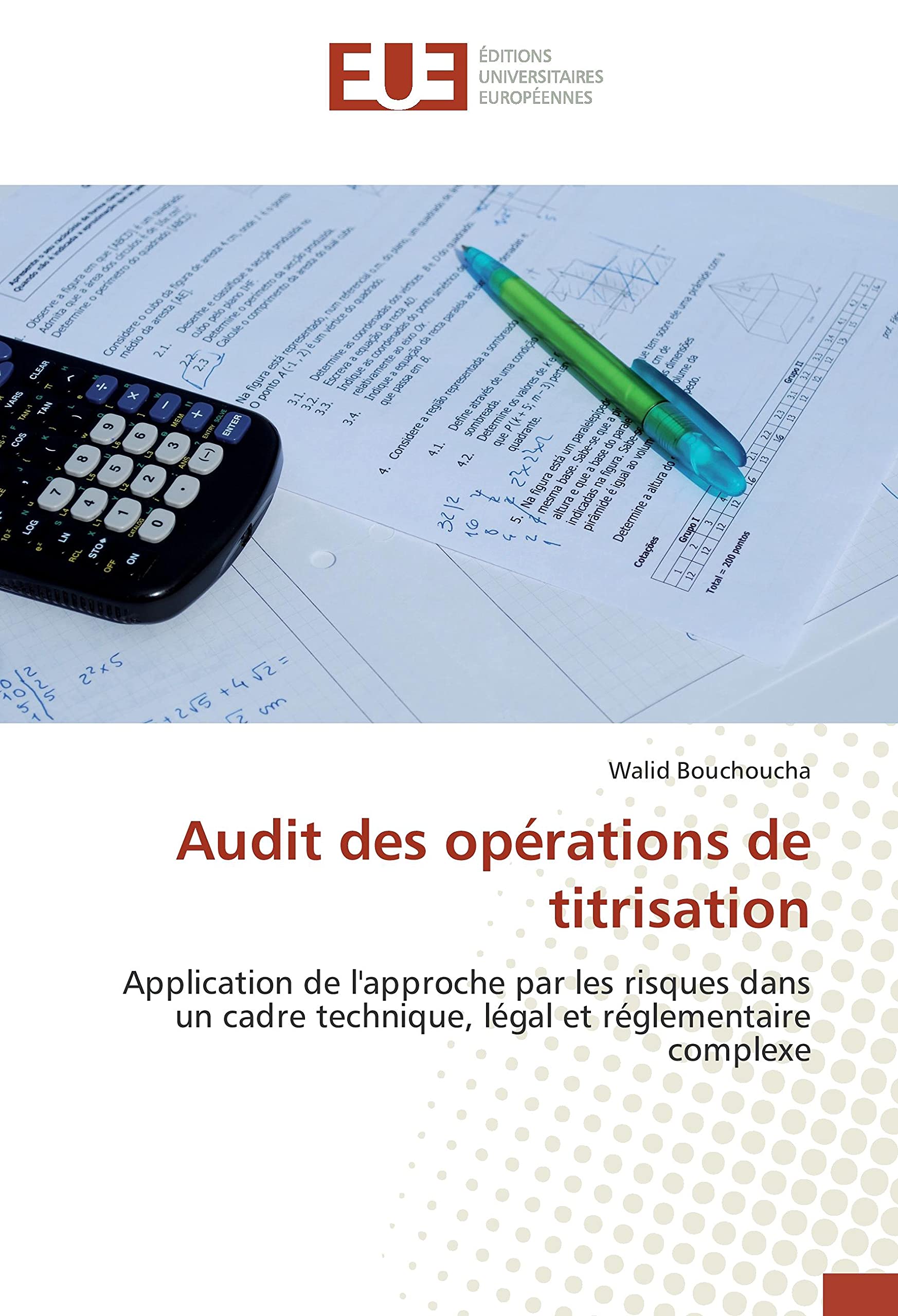 Audit des opérations de titrisation: Application de l'approche par les risques dans un cadre technique, légal et réglementaire complexe book