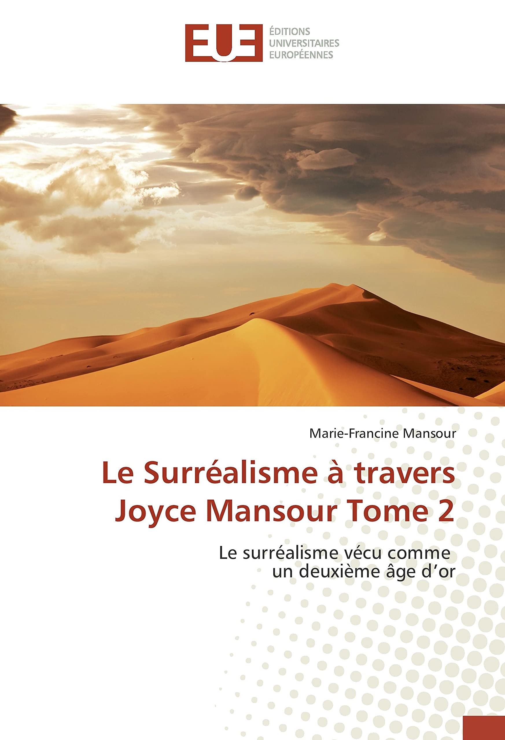 Le Surréalisme à travers Joyce Mansour Tome 2: Le surréalisme vécu comme un deuxième âge d’or book